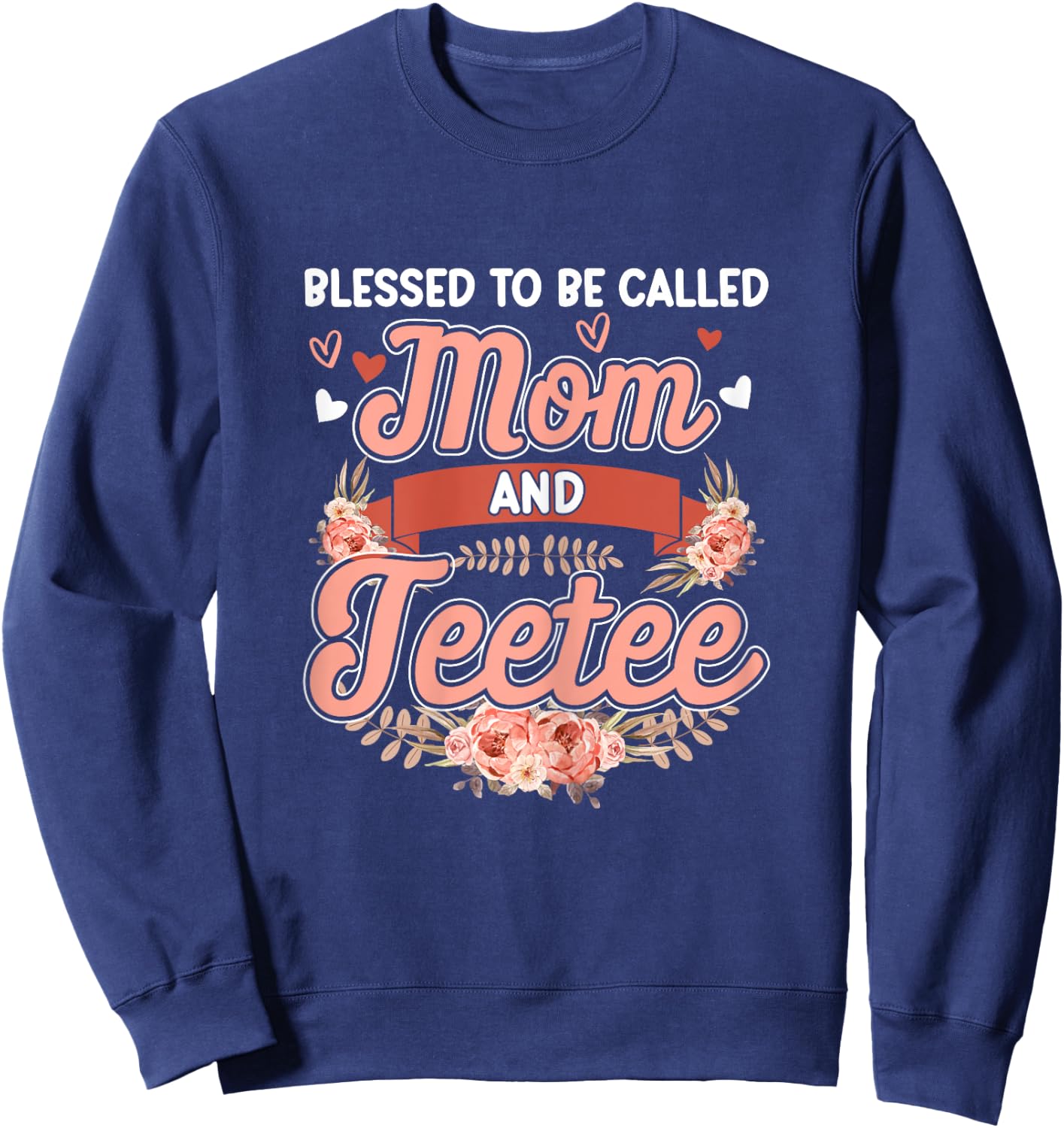 Blessed To Be Called Mom And Teetee Shirt Cute Floral Sweatshirt - Sweatshirt | Navy
