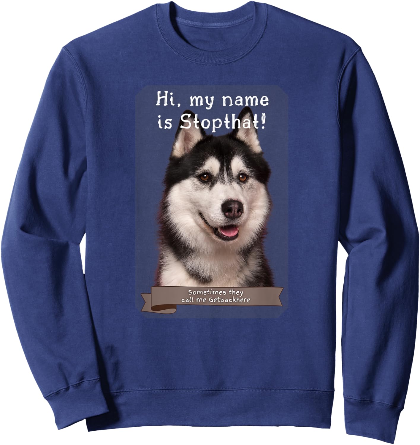 My Name Is Stopthat Funny Hyper Siberian Husky Dog Owner Women Sweatshirt - Sweatshirt | Navy