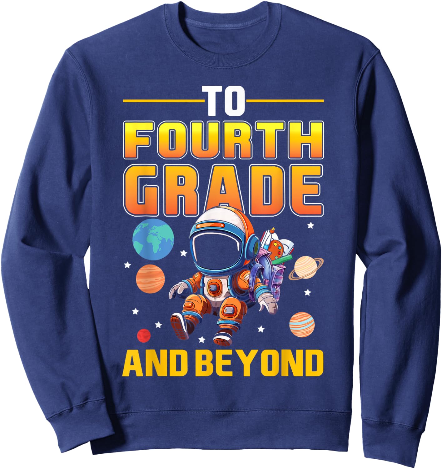 To Fourth Grade And Beyond Back to School Astronaut Space Sweatshirt - Sweatshirt | Navy