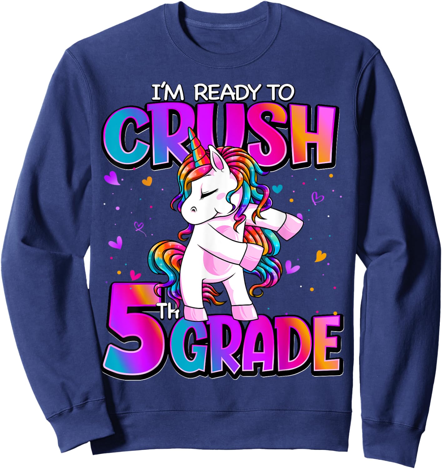 I'm Ready To Crush 5th Grade Unicorn Back To School Girls Sweatshirt - Sweatshirt | Navy