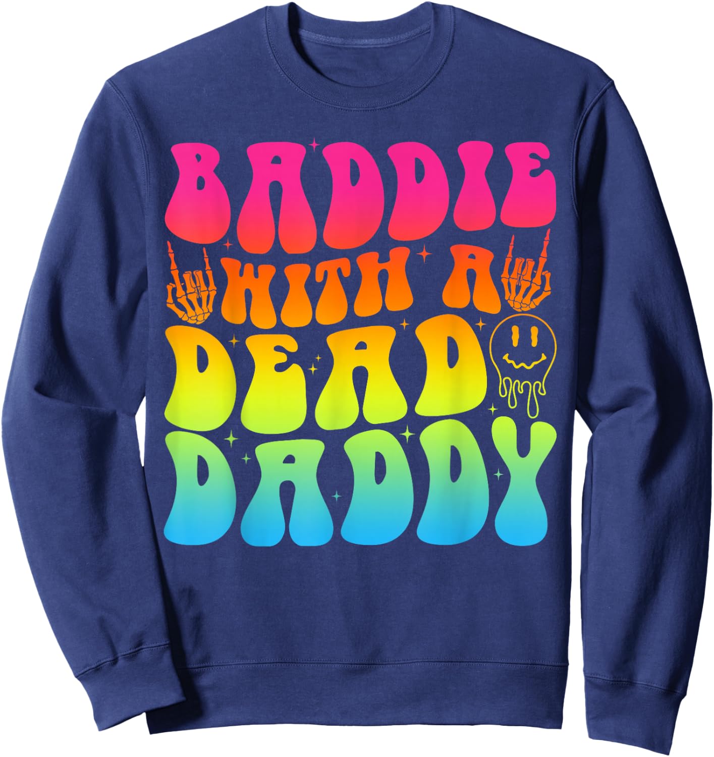 Baddie With A Dead Daddy Shirt - Bold & Empowering Design Sweatshirt - Sweatshirt | Navy