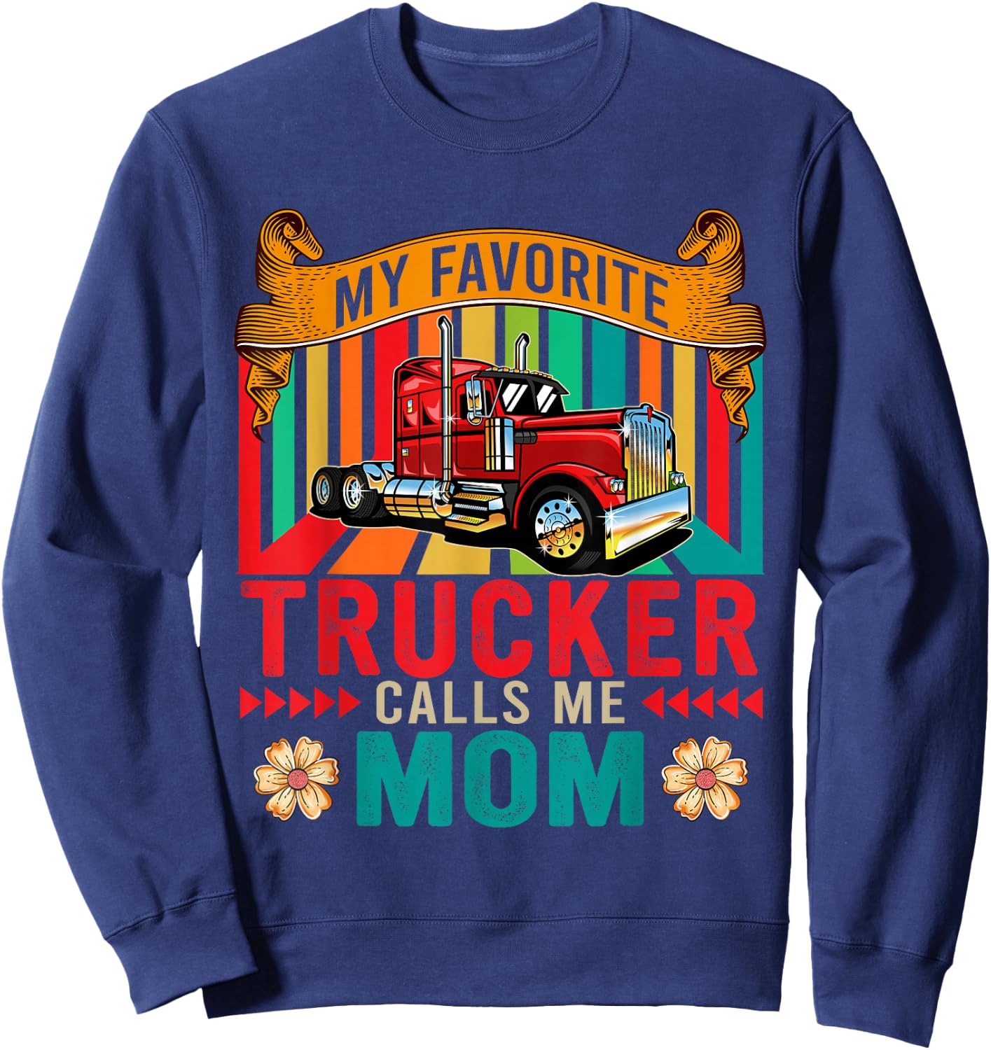 Vintage My Favorite Trucker Calls Me Mom Happy Mother's Day Sweatshirt - Sweatshirt | Navy
