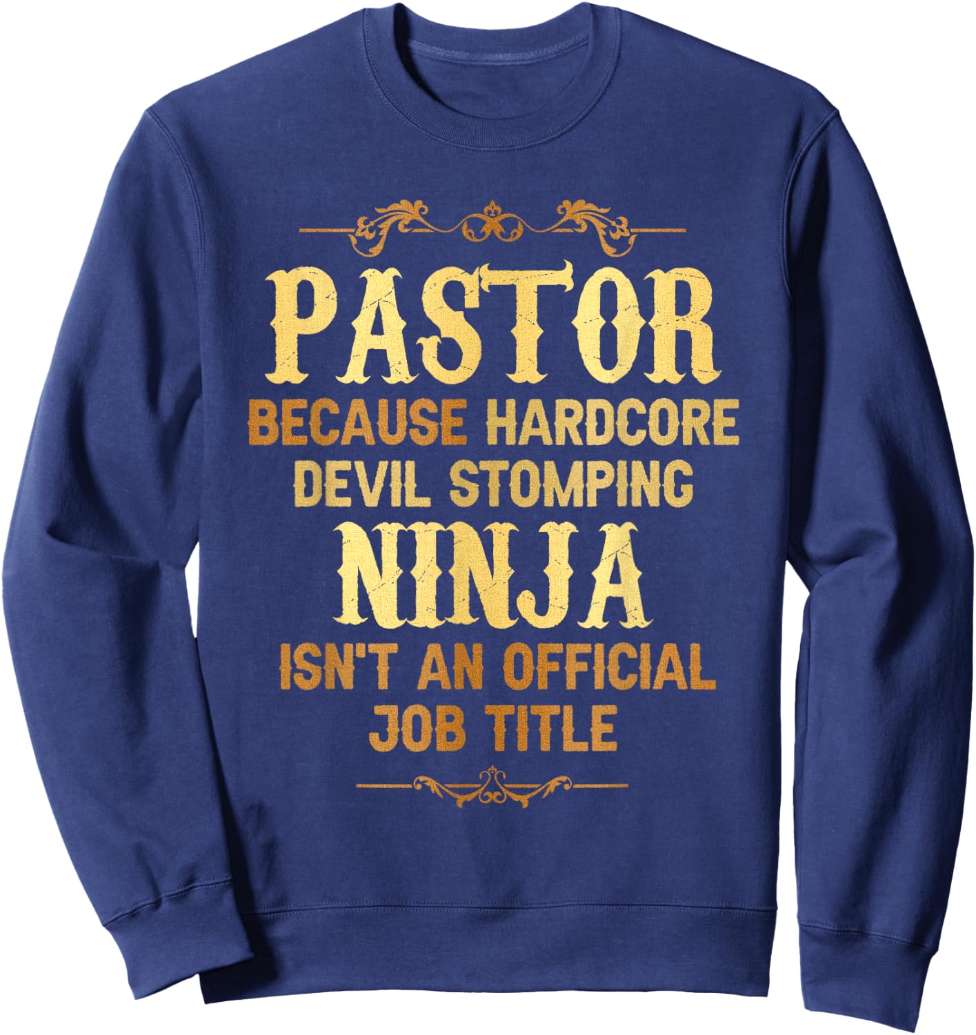 Pastor Hardcore Devil Stomping Ninja Official Job Title Sweatshirt - Sweatshirt | Navy