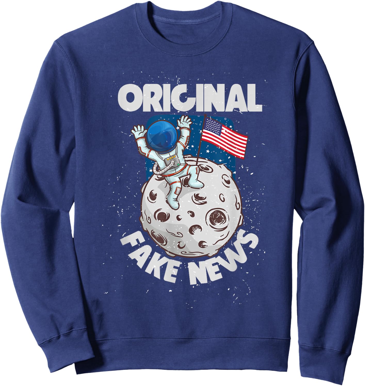 Conspiracy Theory Moon landing Astronaut Original Fake News Sweatshirt - Sweatshirt | Navy