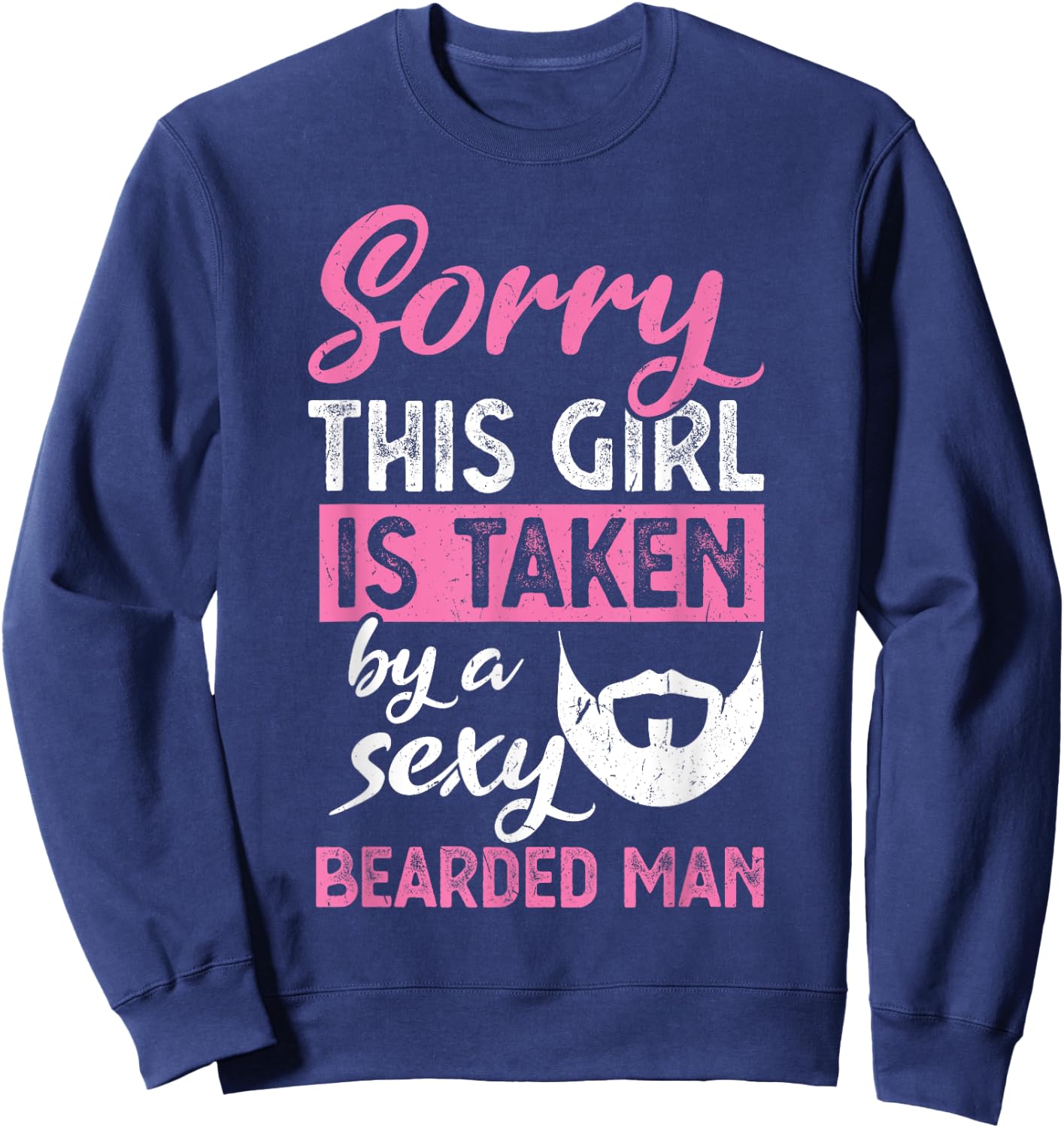 Sorry this Girl is taken by a sexy bearded man Sweatshirt - Sweatshirt | Navy