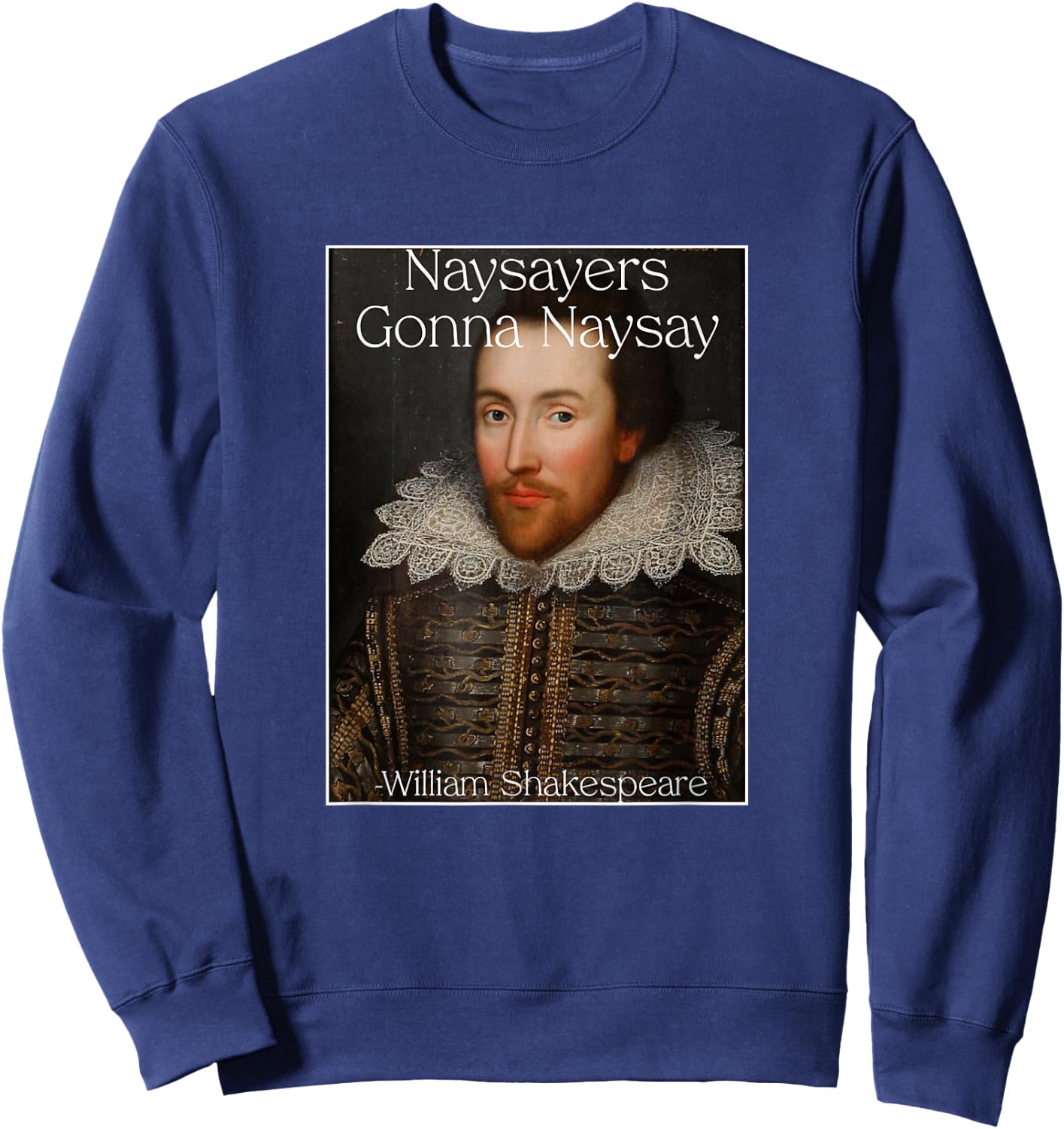 Funny Shakespeare Meme Quote Sweatshirt - Sweatshirt | Navy
