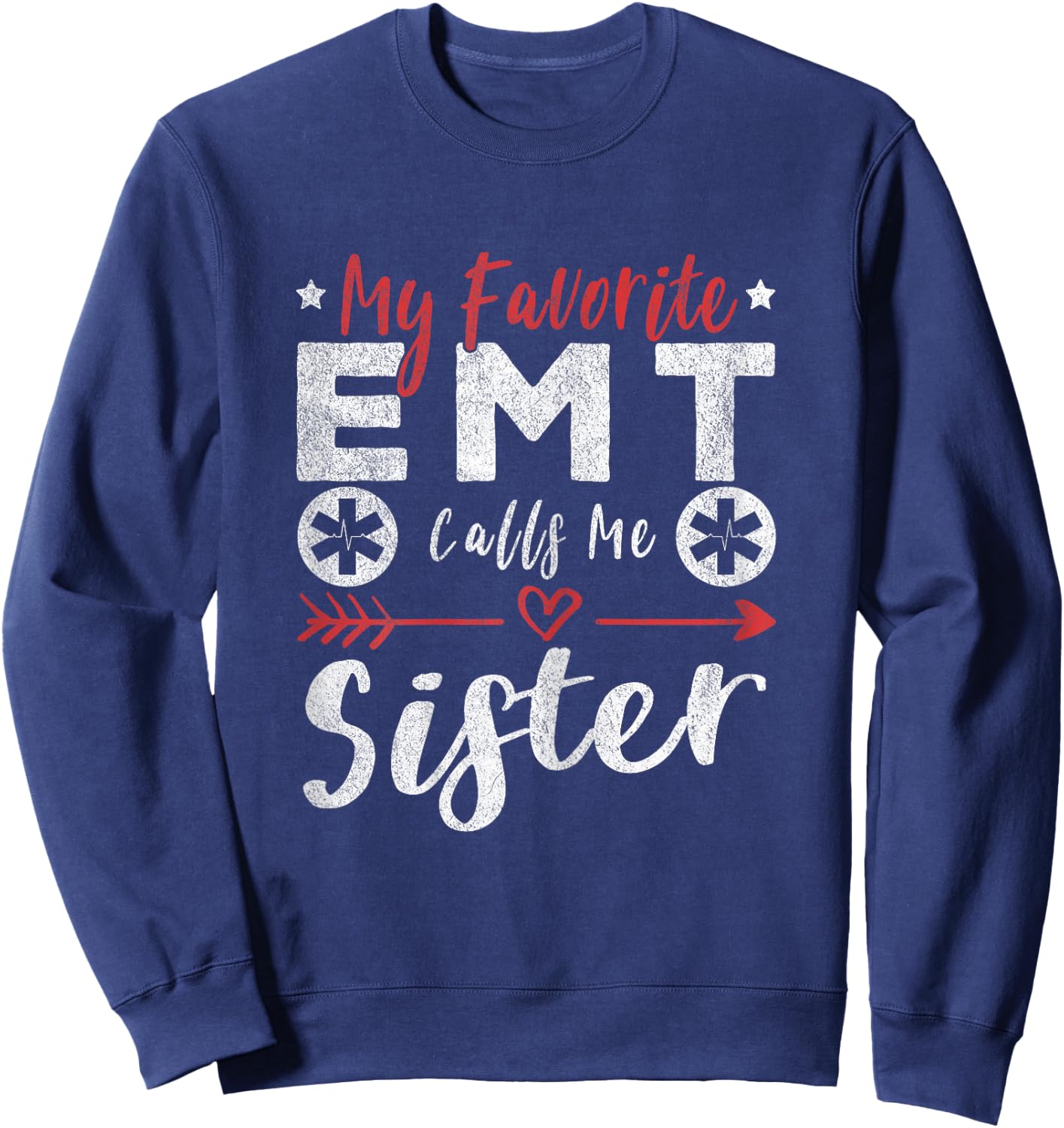 My Favorite EMT Calls Me Sister EMT Sister Sweatshirt - Sweatshirt | Navy