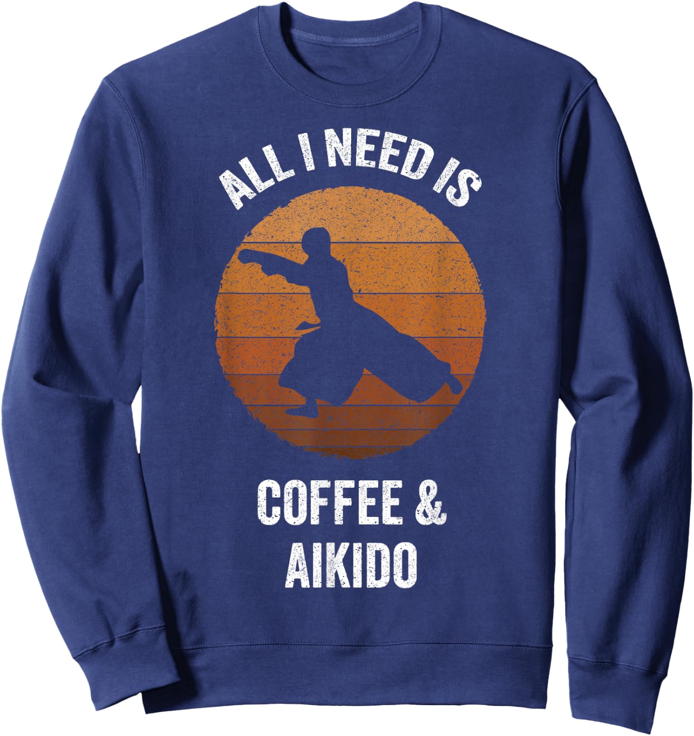 All I Need Coffee & Aikido | Vintage Martial Arts Sweatshirt - Sweatshirt | Navy