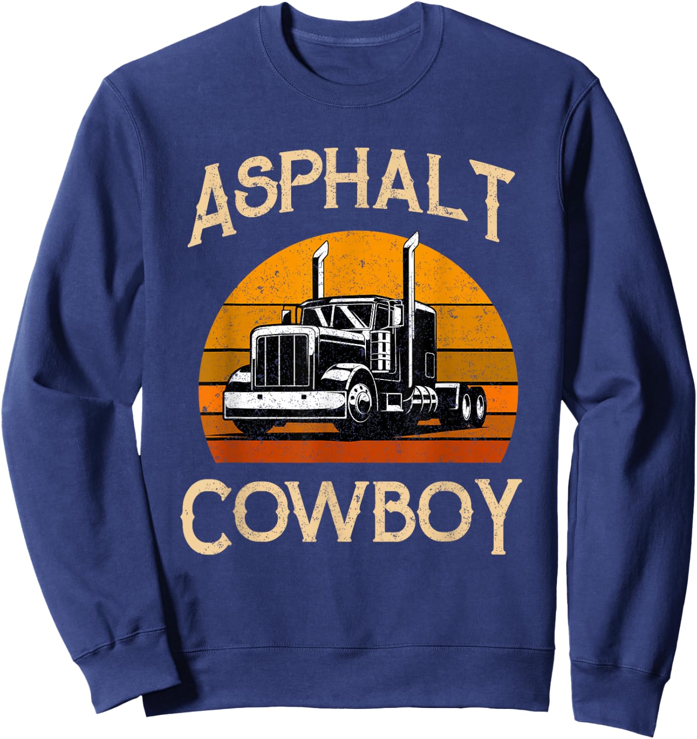 Truck Tractor Truck Driver Construction Asphalt Cowboy Sweatshirt - Sweatshirt | Navy
