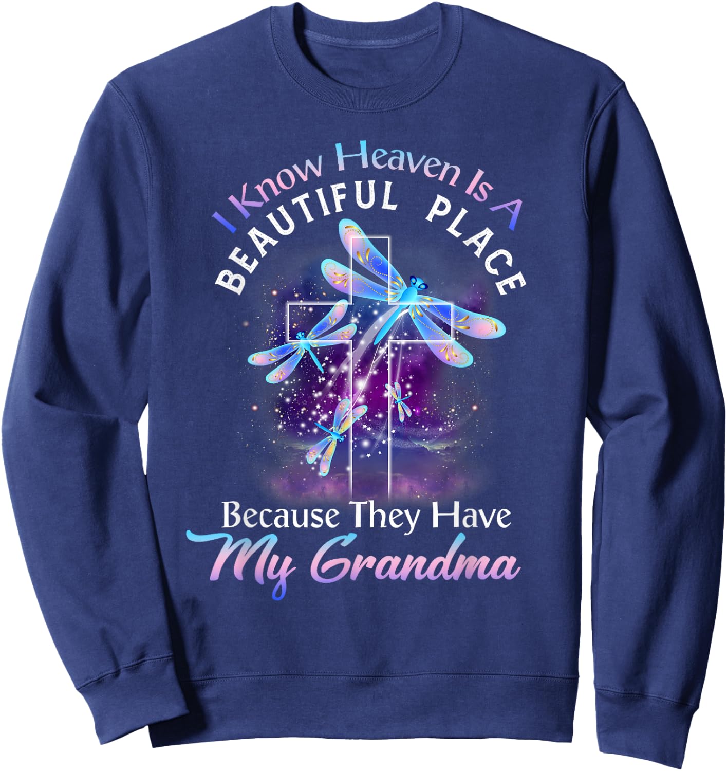 I Know Heaven is a Beautiful Place They Have My Grandma Sweatshirt - Sweatshirt | Navy