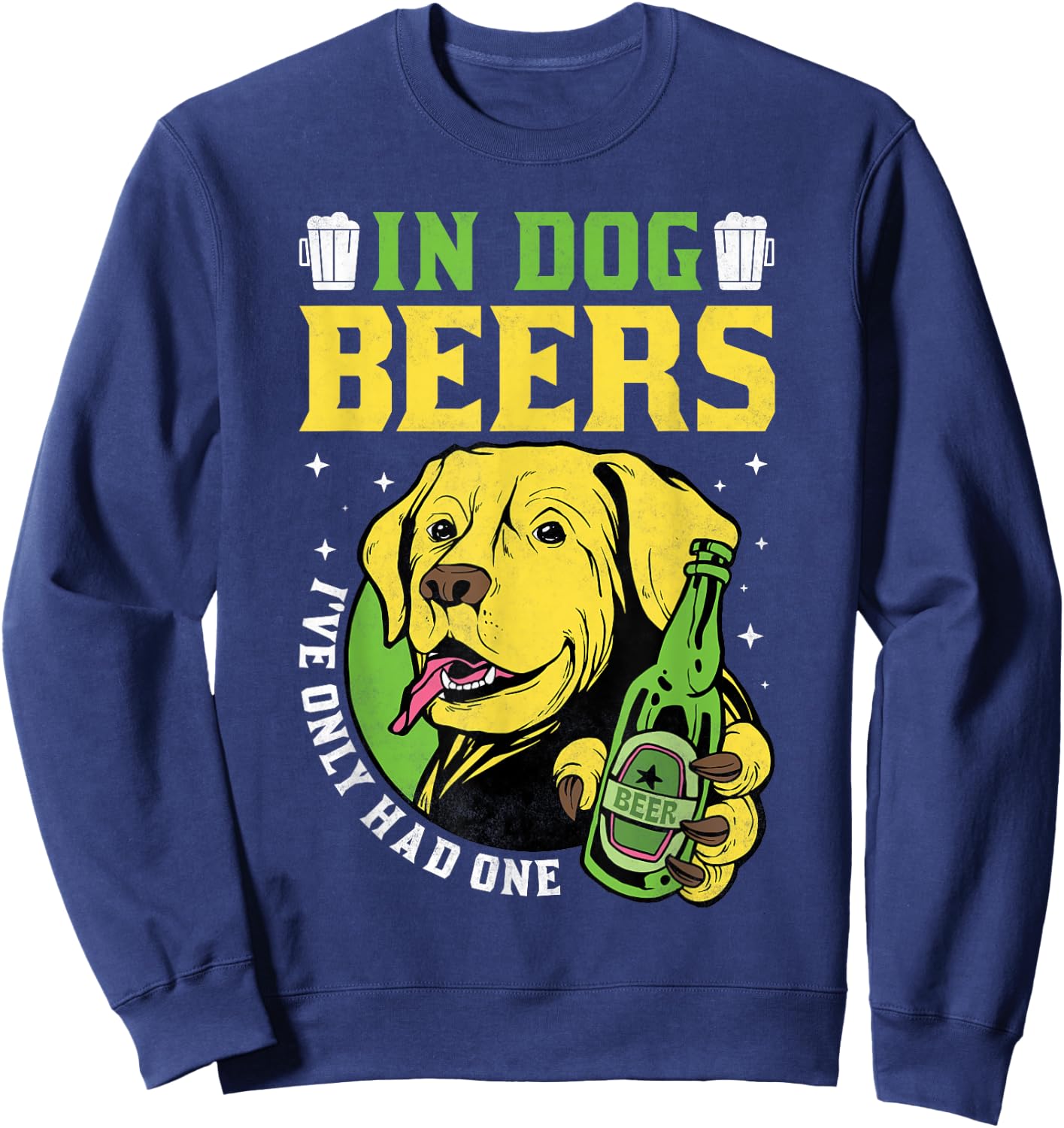 In Dog Beers I've Only Had One, Beer Day Sweatshirt - Sweatshirt | Navy