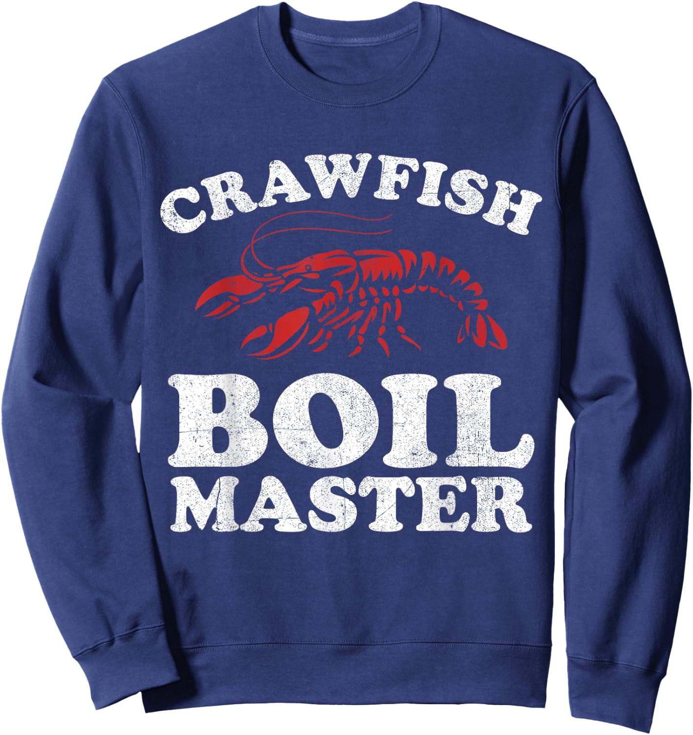 Funny Crawfish Boil Master Crawdaddy Cajun Mardi Gras Party Sweatshirt - Sweatshirt | Navy