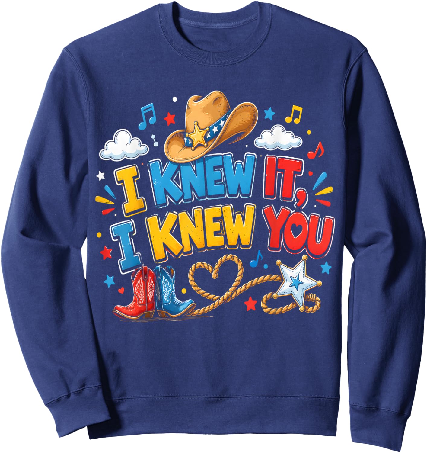 I Knew It I Knew You Funny Western Cowgirl Retro Sweatshirt - Sweatshirt | Navy