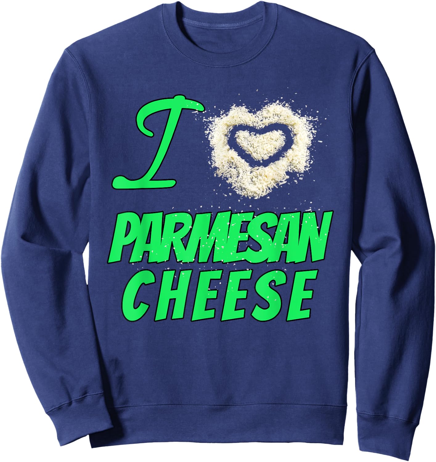 Cheesy Design I Love Parmesan Cheese Sweatshirt - Sweatshirt | Navy