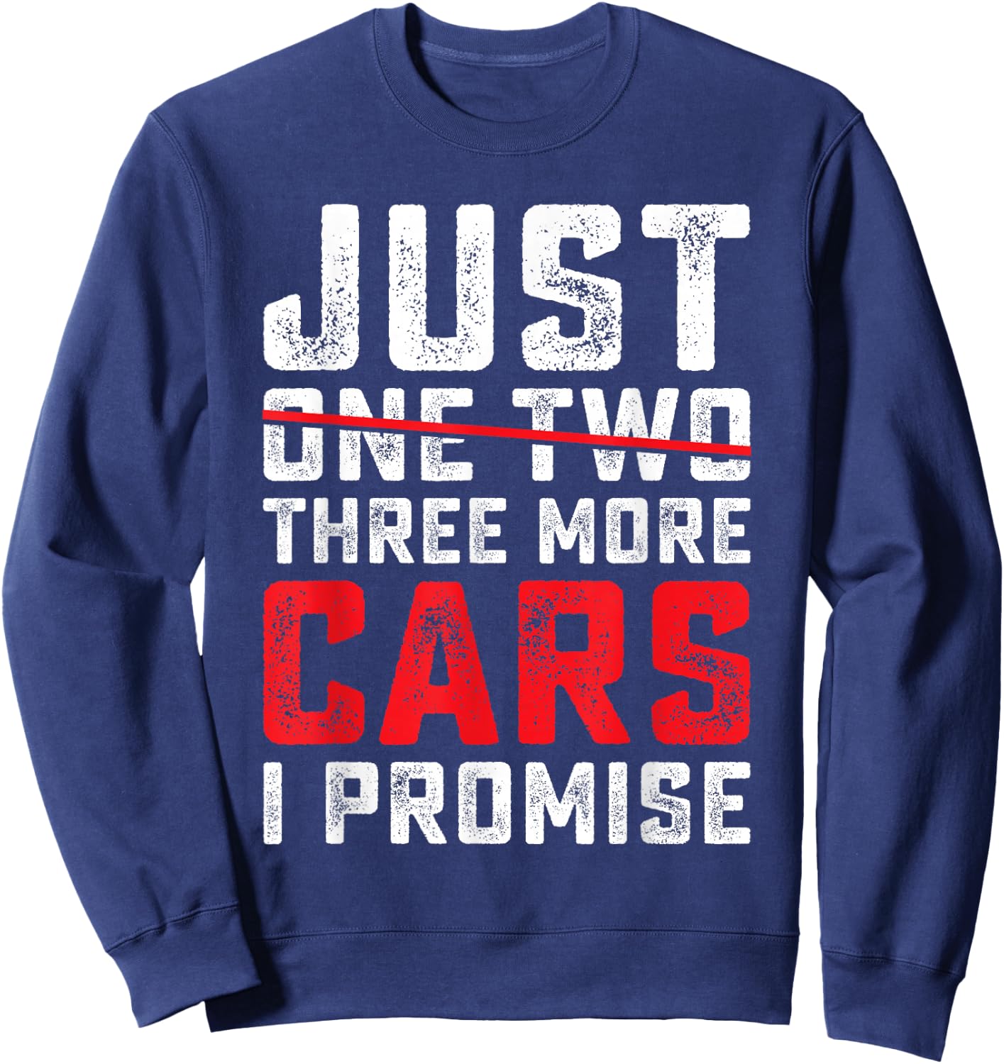 Funny Just One Two Three More Car I Promise Car Lover Men Sweatshirt - Sweatshirt | Navy
