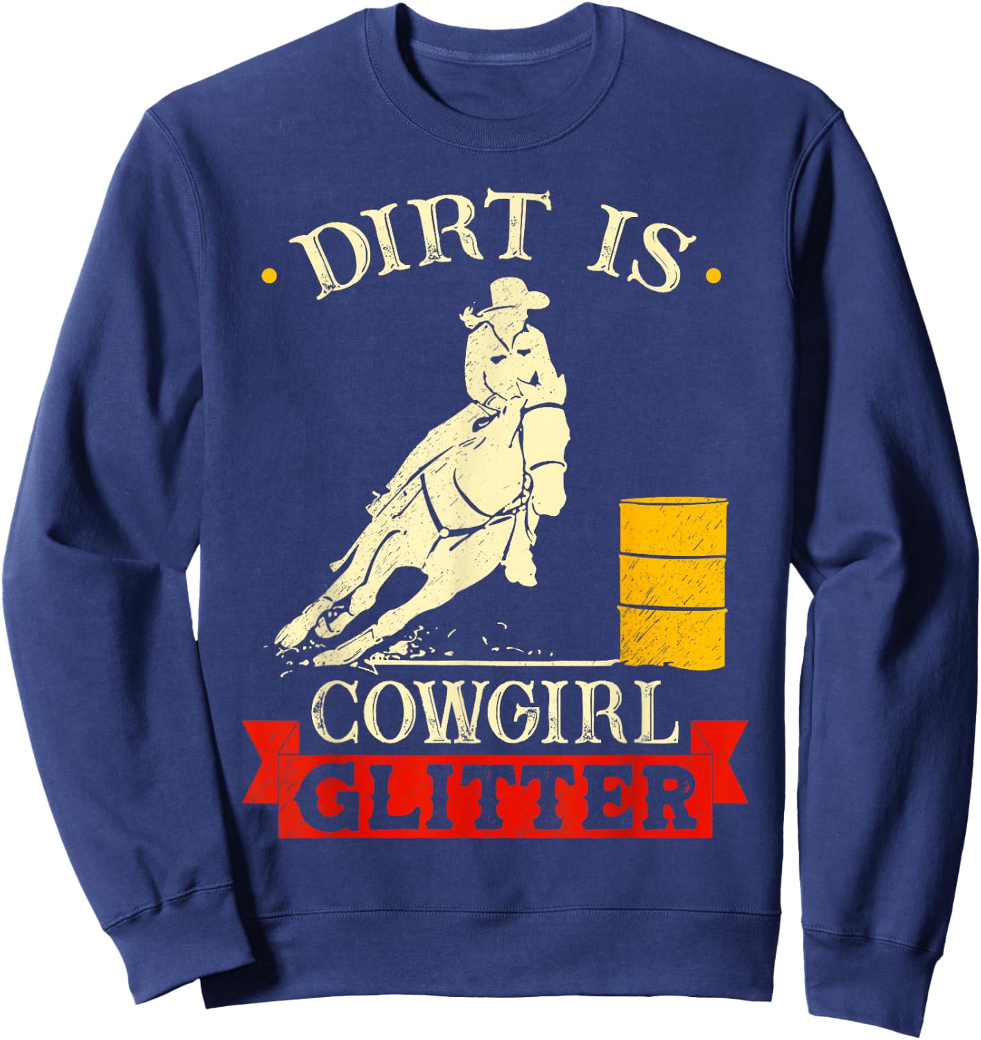 Barrel Racing Dirt Is Cowgirl Glitter Women's Rodeo Outfit Sweatshirt - Sweatshirt | Navy