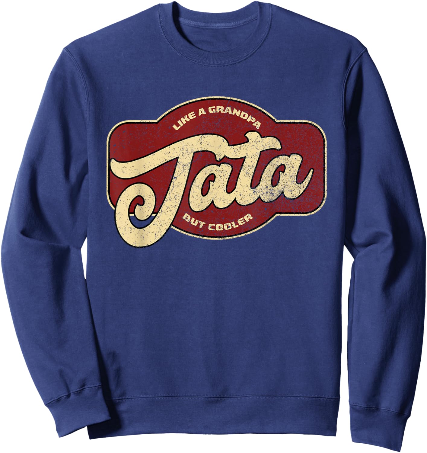 Vintage Tata Like a Grandpa but Cooler Sweatshirt - Sweatshirt | Navy
