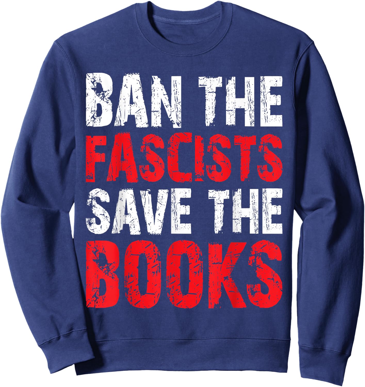 Ban The Fascists Save The Books Funny Book Lover Worm Nerd Sweatshirt - Sweatshirt | Navy