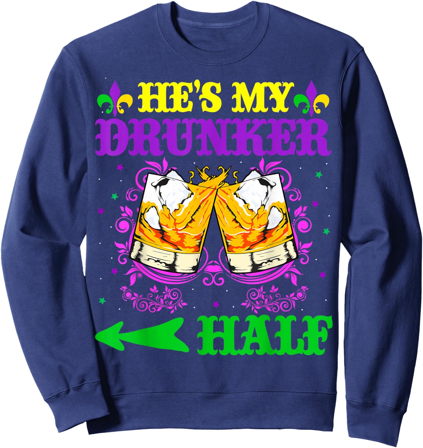 He's My Drunker Half Shirt Mardi Gras Couples Shirt Drinking Sweatshirt - Sweatshirt | Navy