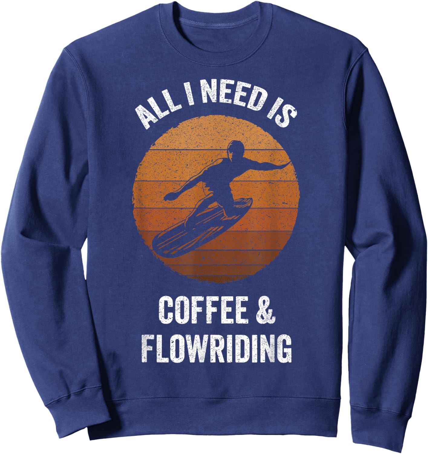 All I Need Coffee & Flowriding | Vintage Flowboarding Sweatshirt - Sweatshirt | Navy