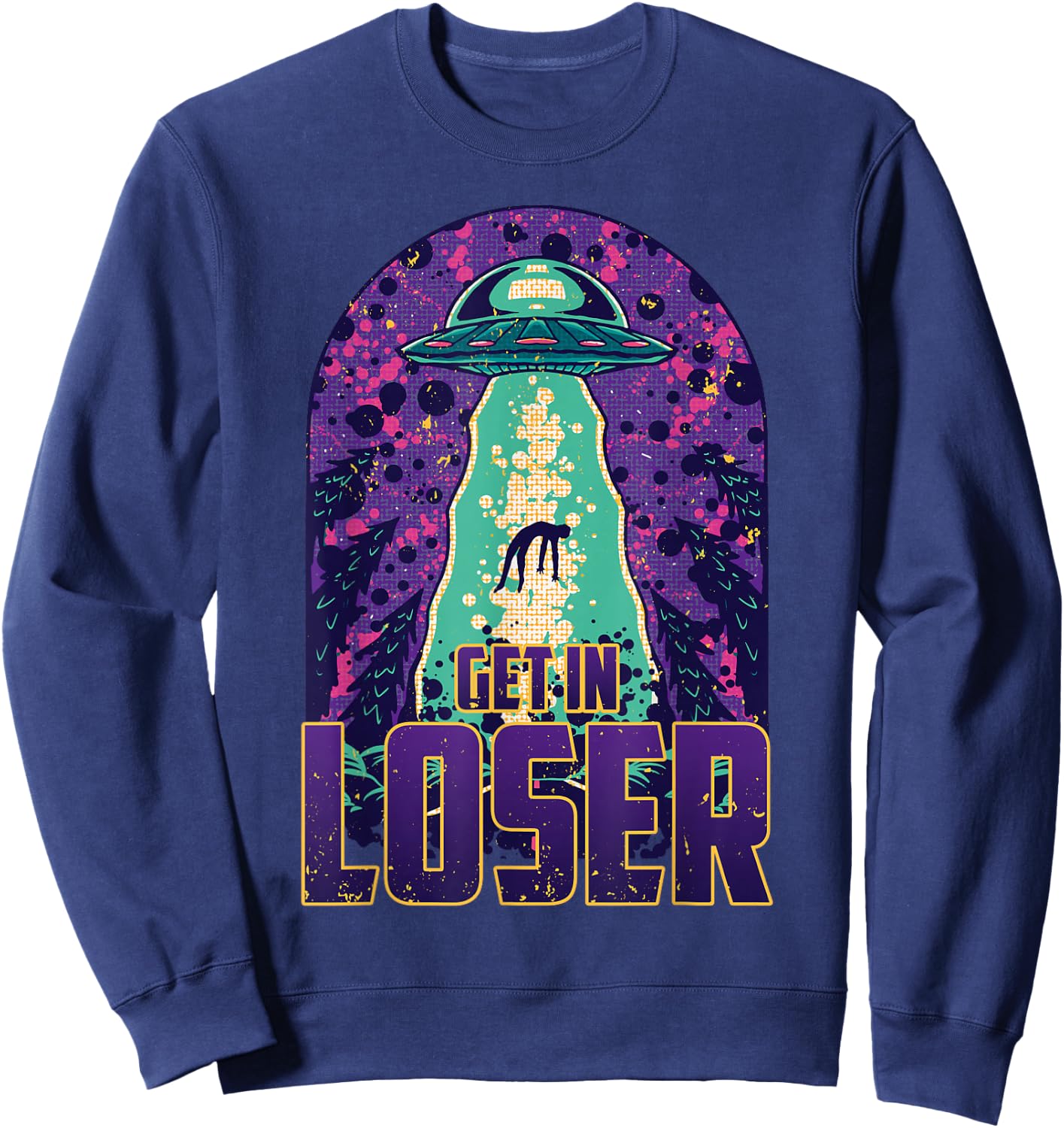 Get In Loser – UFO Alien Abduction – Alien Sweatshirt - Sweatshirt | Navy
