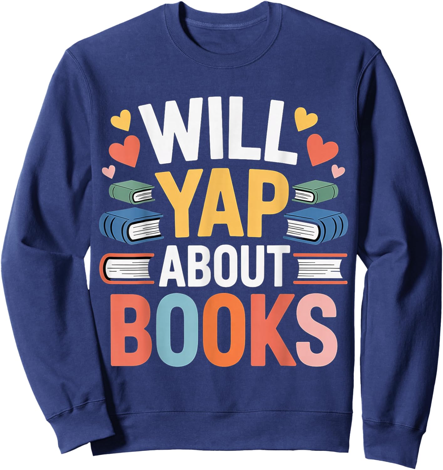 Will Yap About Books Reader Bookworm Librarian Sweatshirt - Sweatshirt | Navy