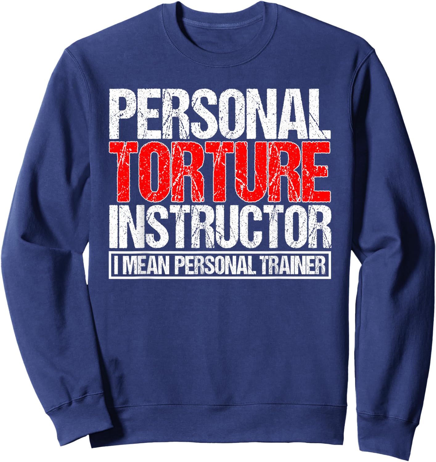 Personal Torture Instruction I Mean Personal Tainer Fitness Sweatshirt - Sweatshirt | Navy