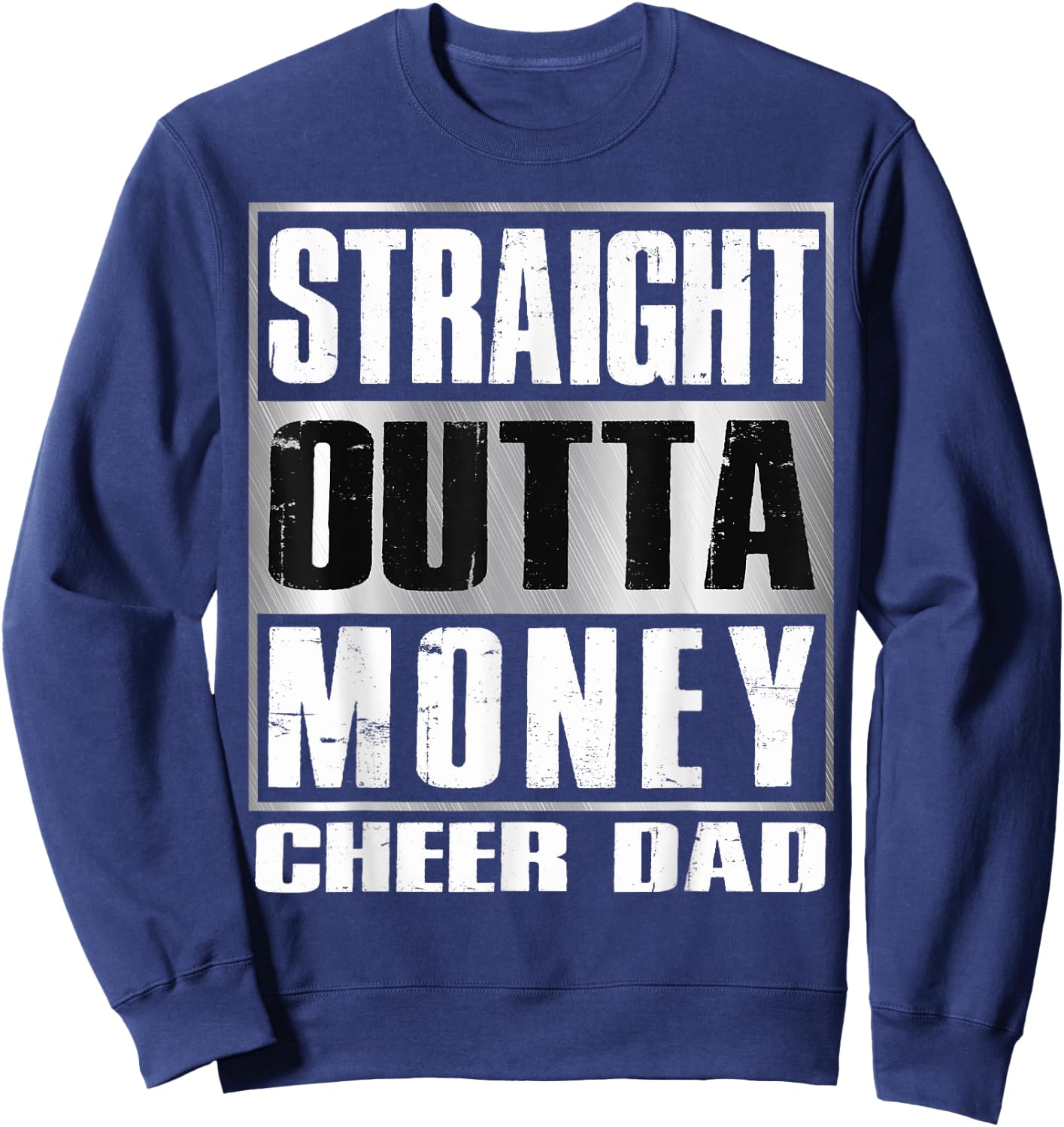 Cheer Dad Straight Outta Money Shirt Gift Dance Cheerleader Sweatshirt - Sweatshirt | Navy
