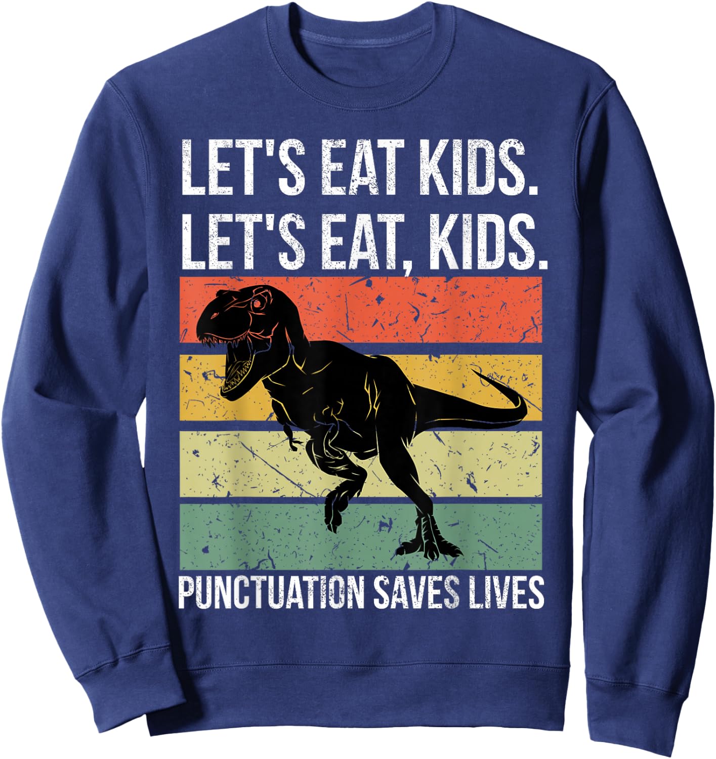 Funny Let's Eat Kids Punctuation Saves Lives Grammar Sweatshirt - Sweatshirt | Navy