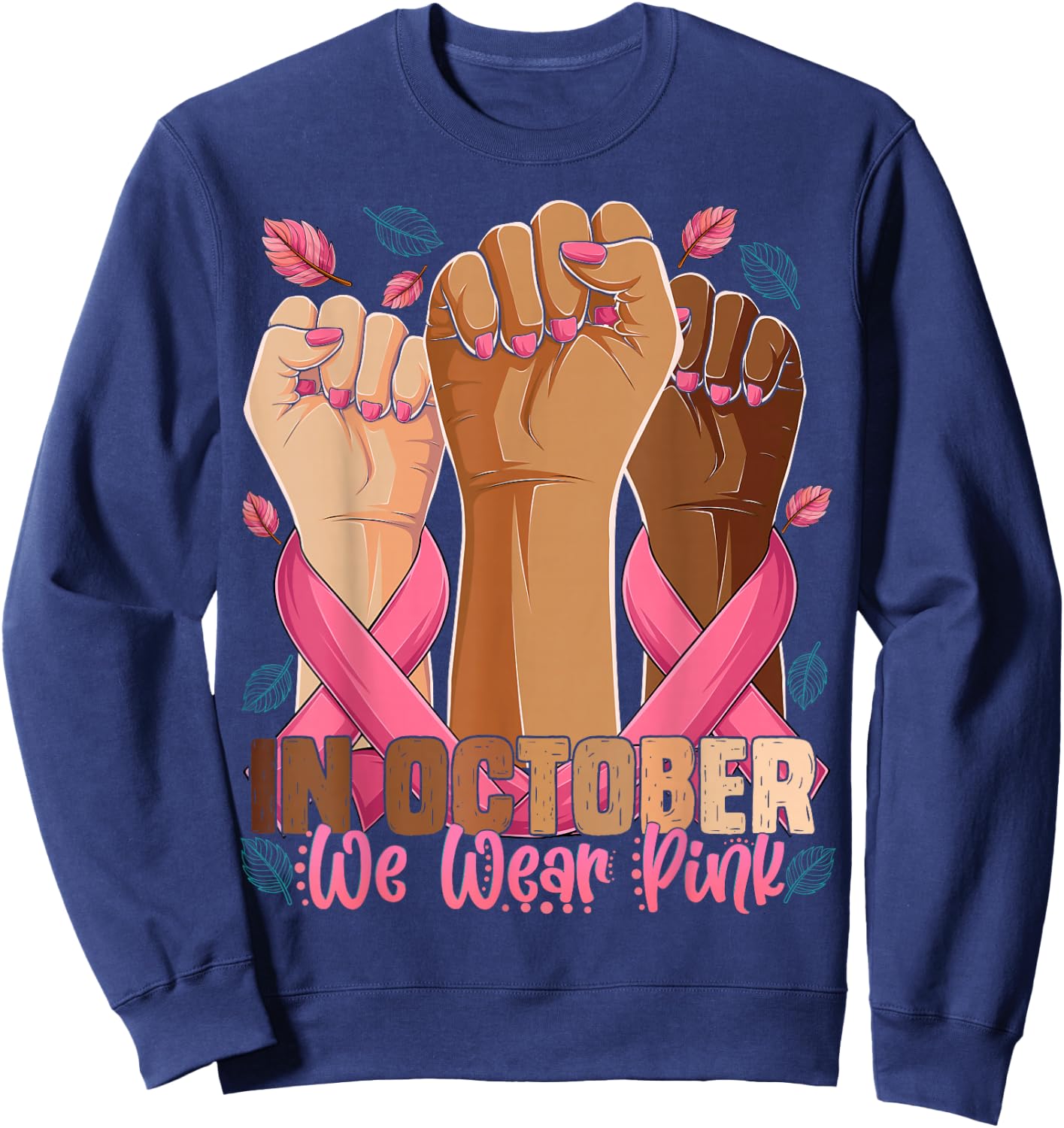 Breast Cancer Awareness Month In October We Wear Pink 2025 Sweatshirt - Sweatshirt | Navy