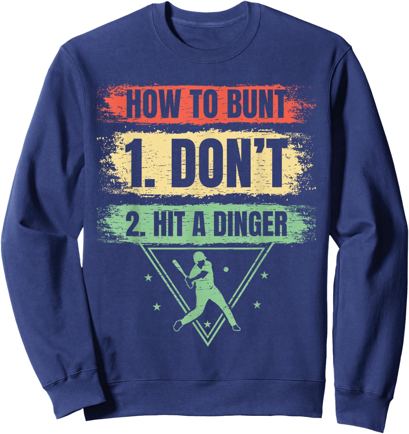 How to bunt don't hit a dinger baseballer funny Baseball Sweatshirt - Sweatshirt | Navy