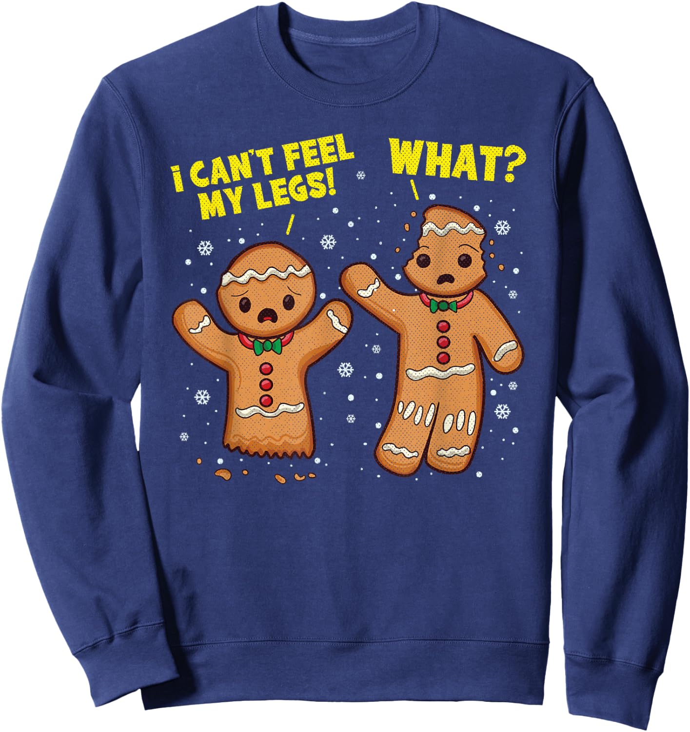 I Can't Feel My Legs What Christmas Gingerbread Man Baking Sweatshirt - Sweatshirt | Navy