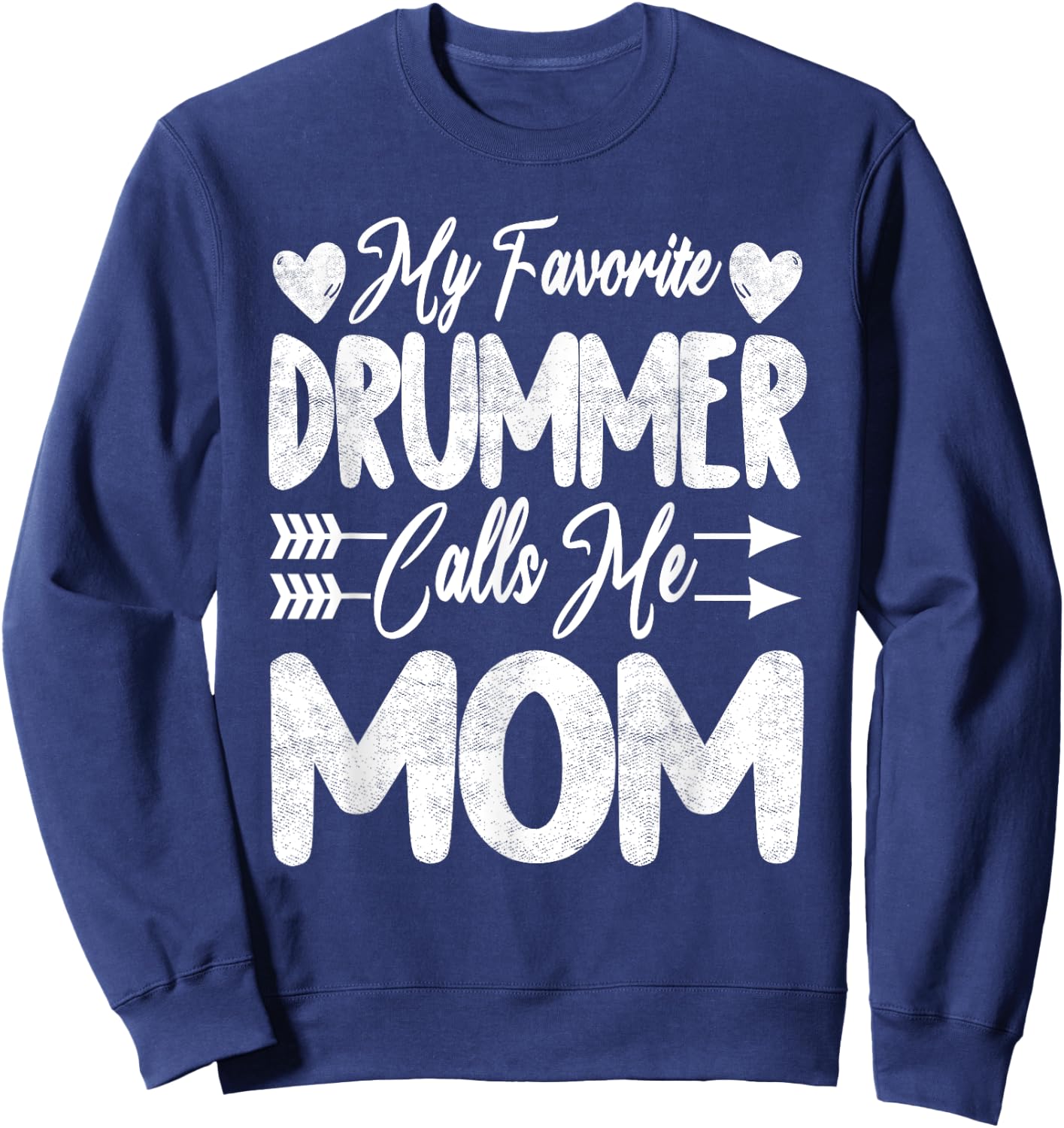 My Favorite Drummer Calls Me Mom Happy Mothers Day 2022 Sweatshirt - Sweatshirt | Navy