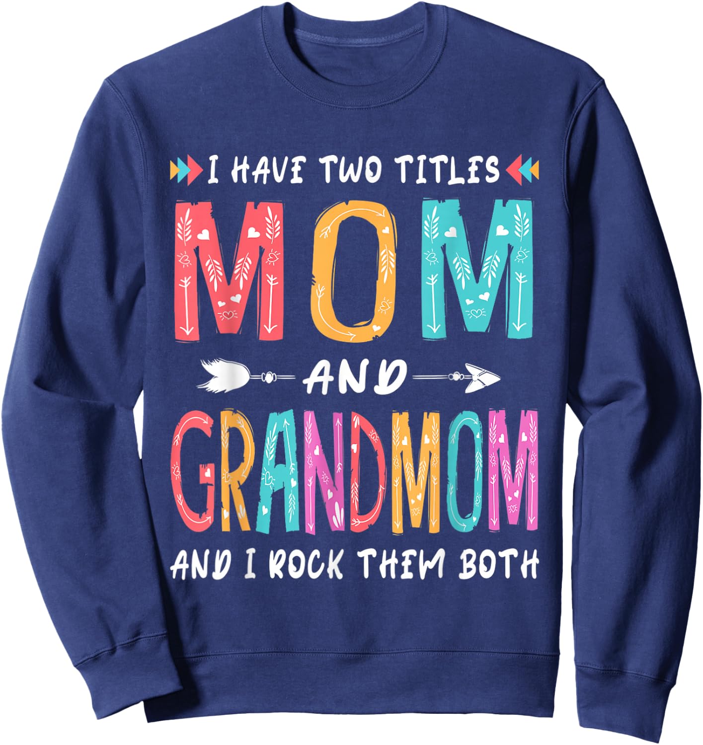 I Have Two Titles Mom And Grandmom Mother's Day Gift Sweatshirt - Sweatshirt | Navy