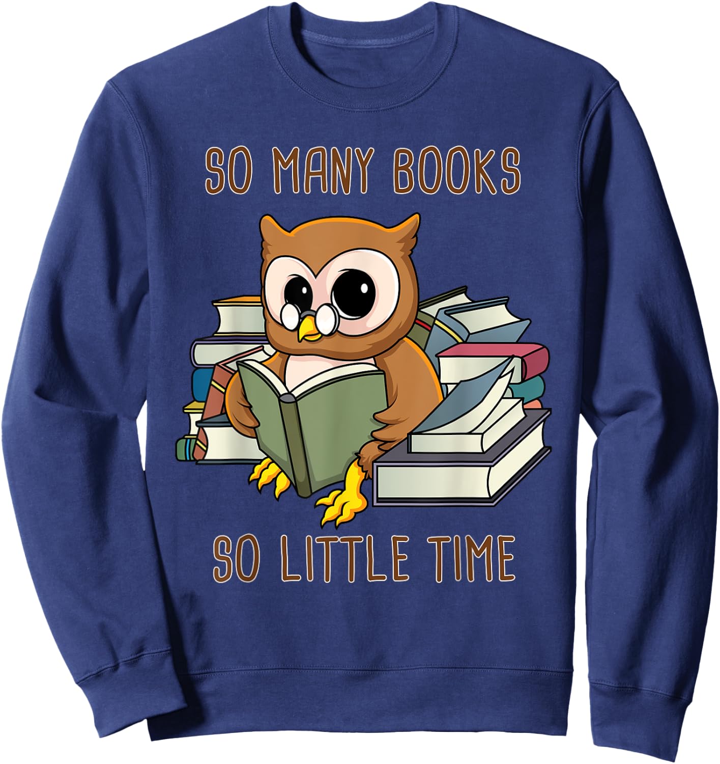 So Many Books Reading Night Owl So Little Time Funny Geek Sweatshirt - Sweatshirt | Navy