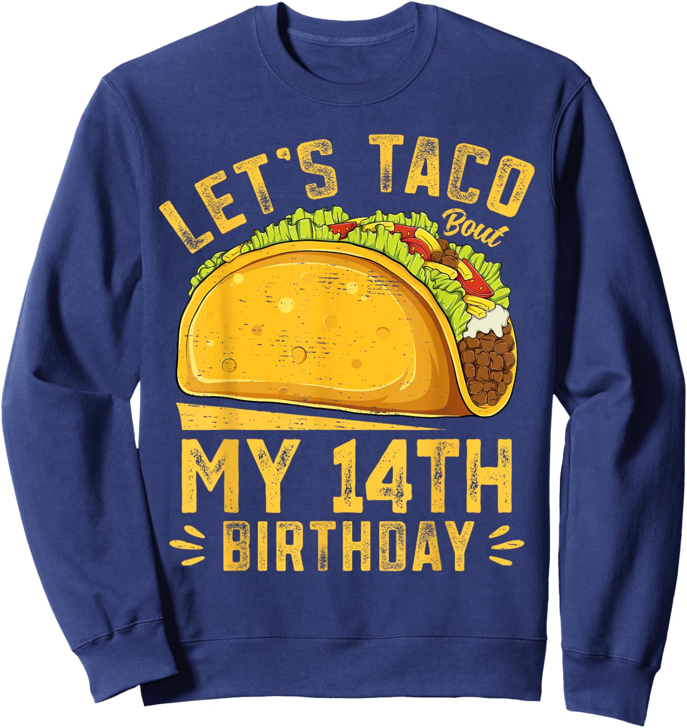 Funny 14 Year Old Let's Taco Bout My 14th Birthday Sweatshirt - Sweatshirt | Navy