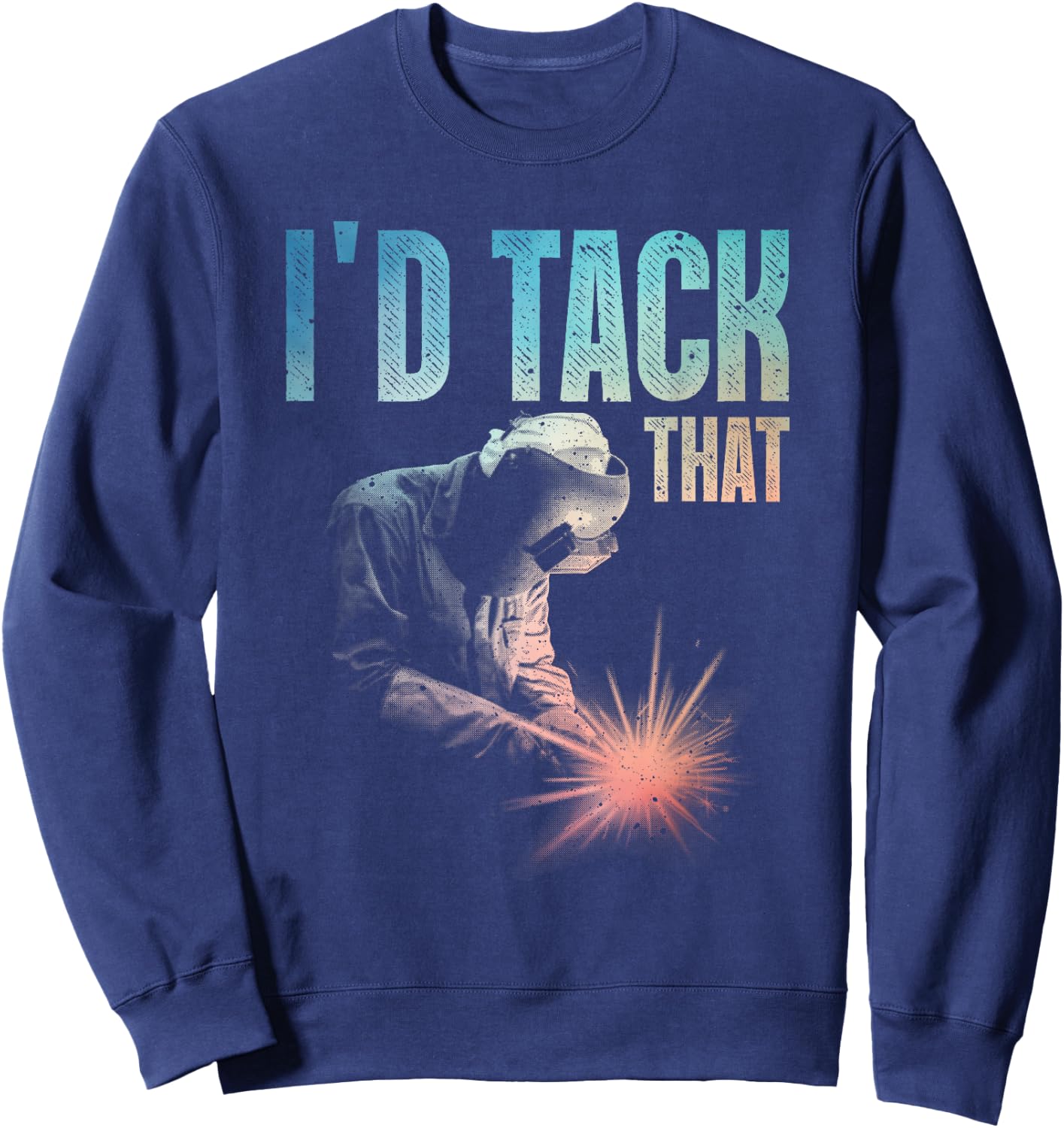 Best Welding Art Men Women Tack Welder Ironworkers Pipeliner Sweatshirt - Sweatshirt | Navy
