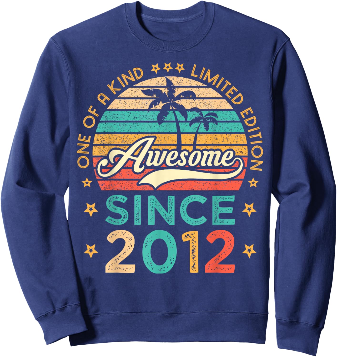 Awesome Since 2012 One Of A Kind Limited Edition Birthday Sweatshirt - Sweatshirt | Navy