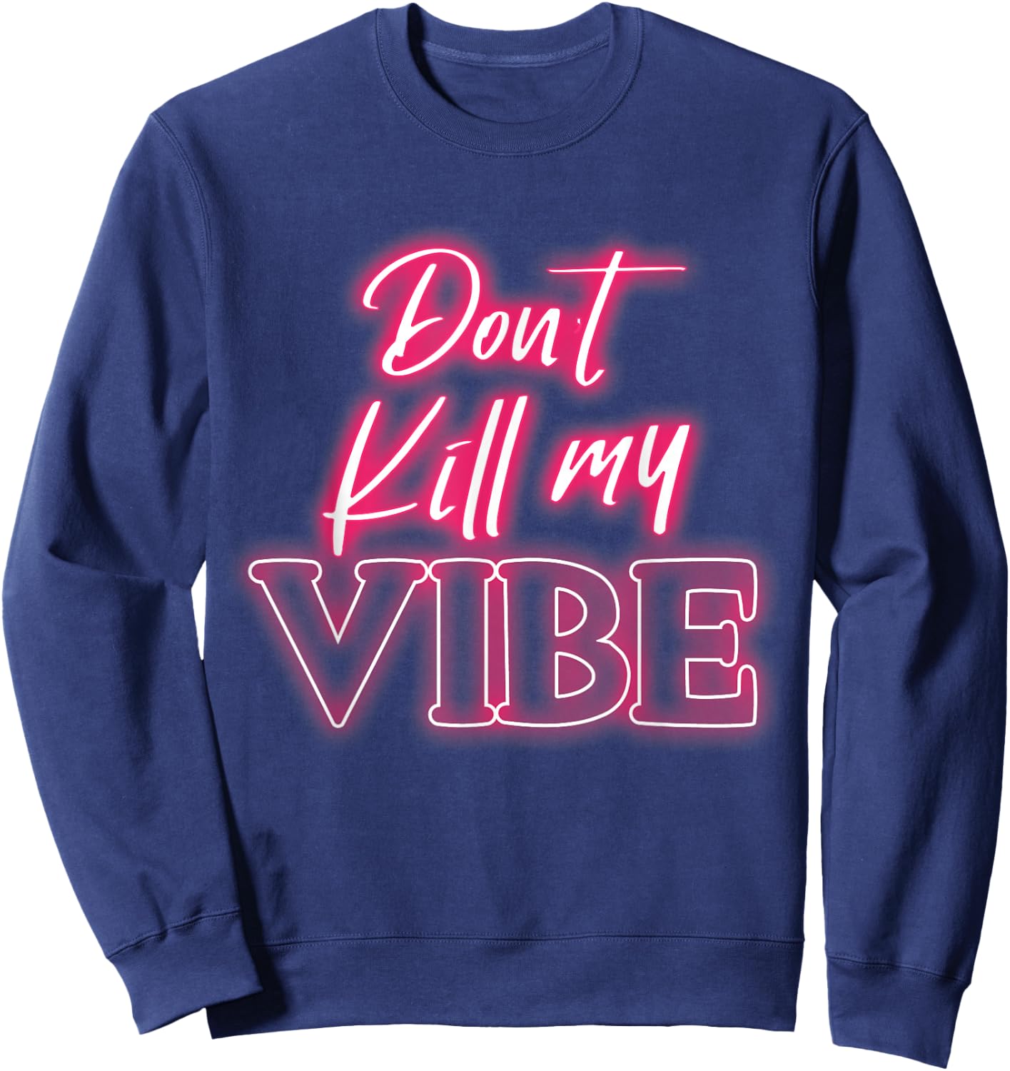 Dont kill my vibe Sweatshirt - Sweatshirt | Navy