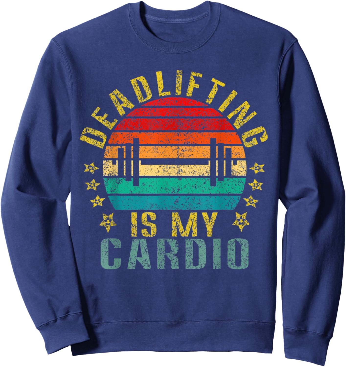 Deadlifting Is My Cardio Funny Retro Sweatshirt - Sweatshirt | Navy