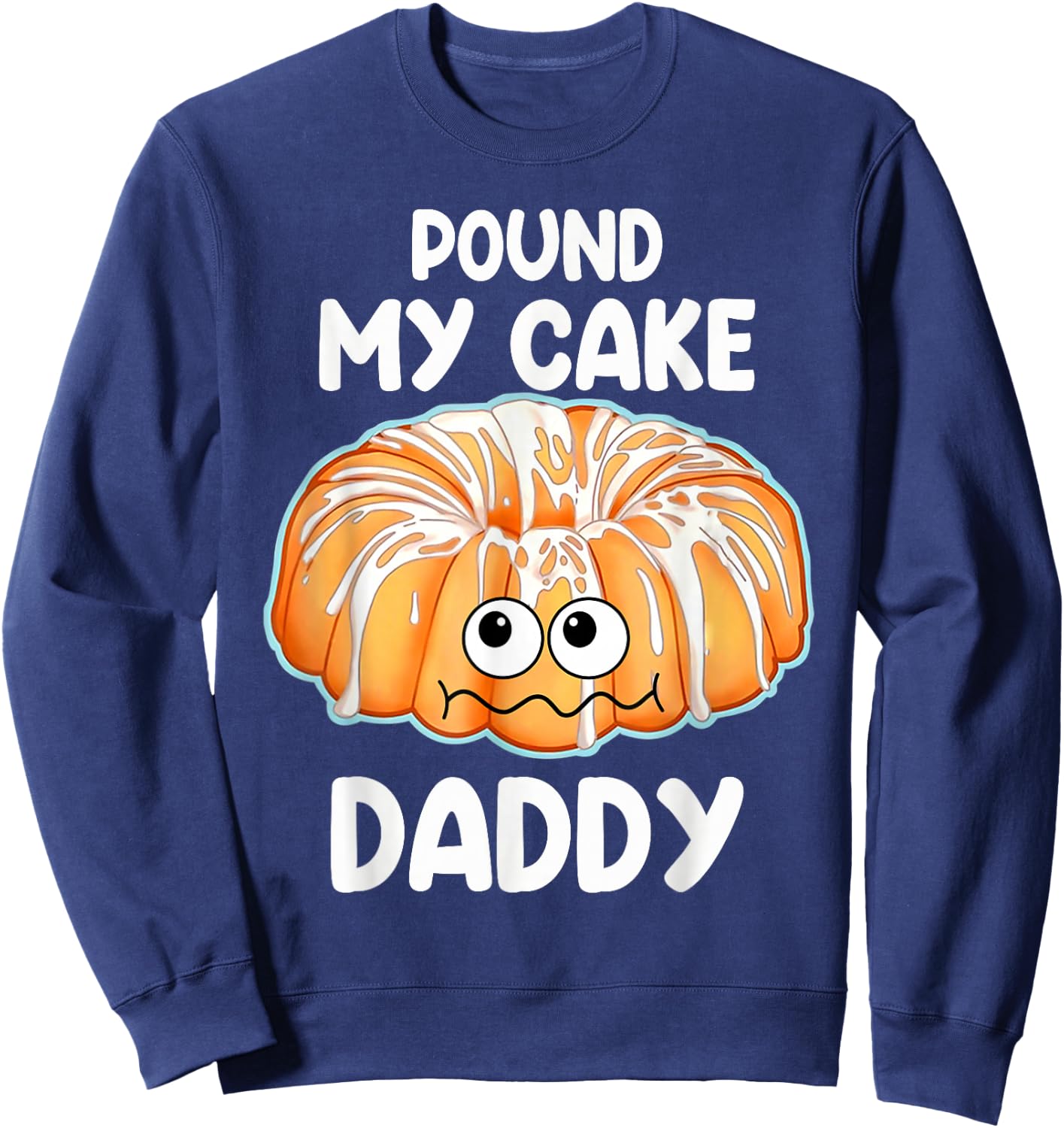 Pound My Cake Daddy Sweatshirt - Sweatshirt | Navy