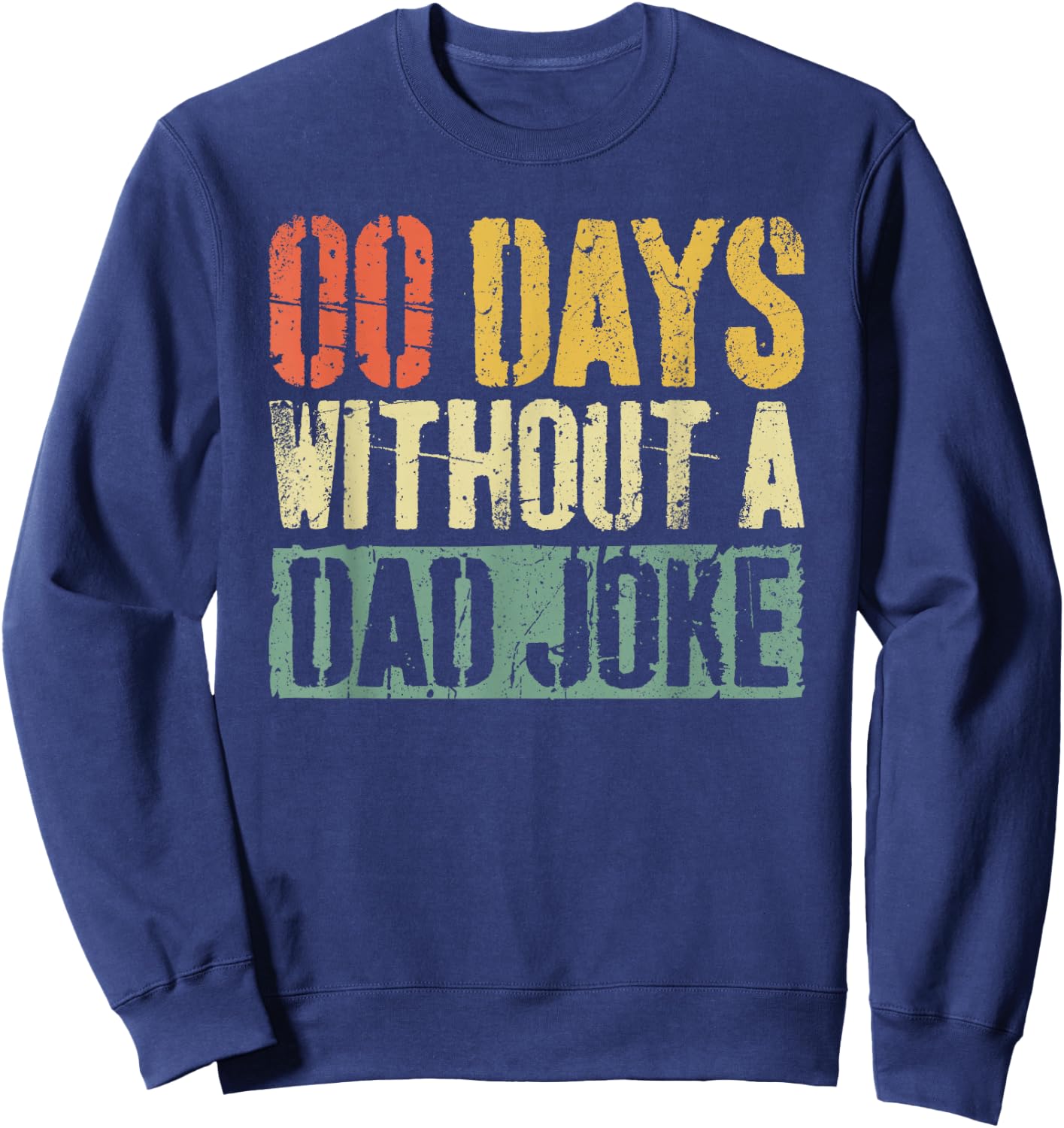00 Days Without A Dad Joke Shirt Funny Men Fathers Day Sweatshirt - Sweatshirt | Navy