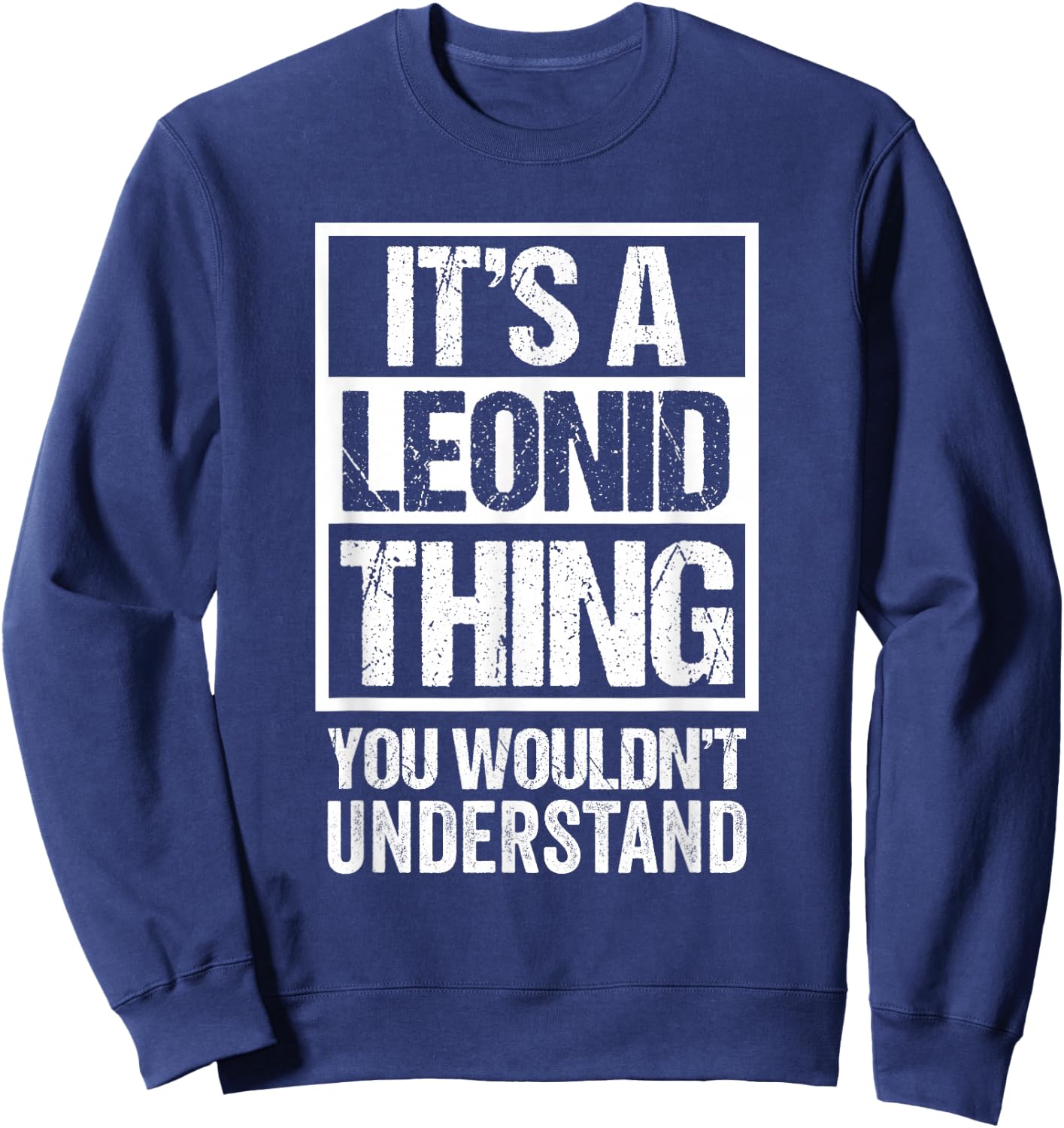 It's A Leonid Thing You Wouldn't Understand Sweatshirt - Sweatshirt | Navy