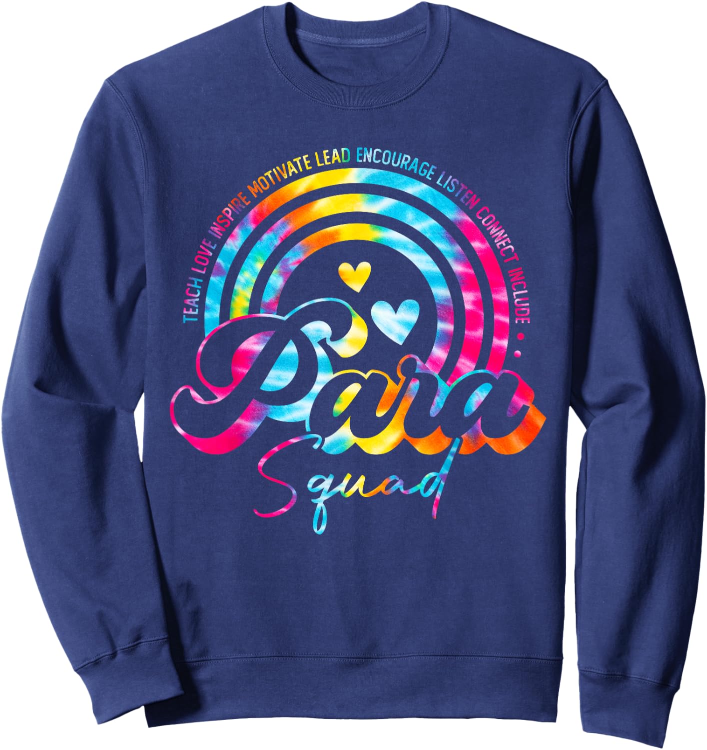 Teach Love Tie Dye Rainbow Para Squad Back To School Sweatshirt - Sweatshirt | Navy