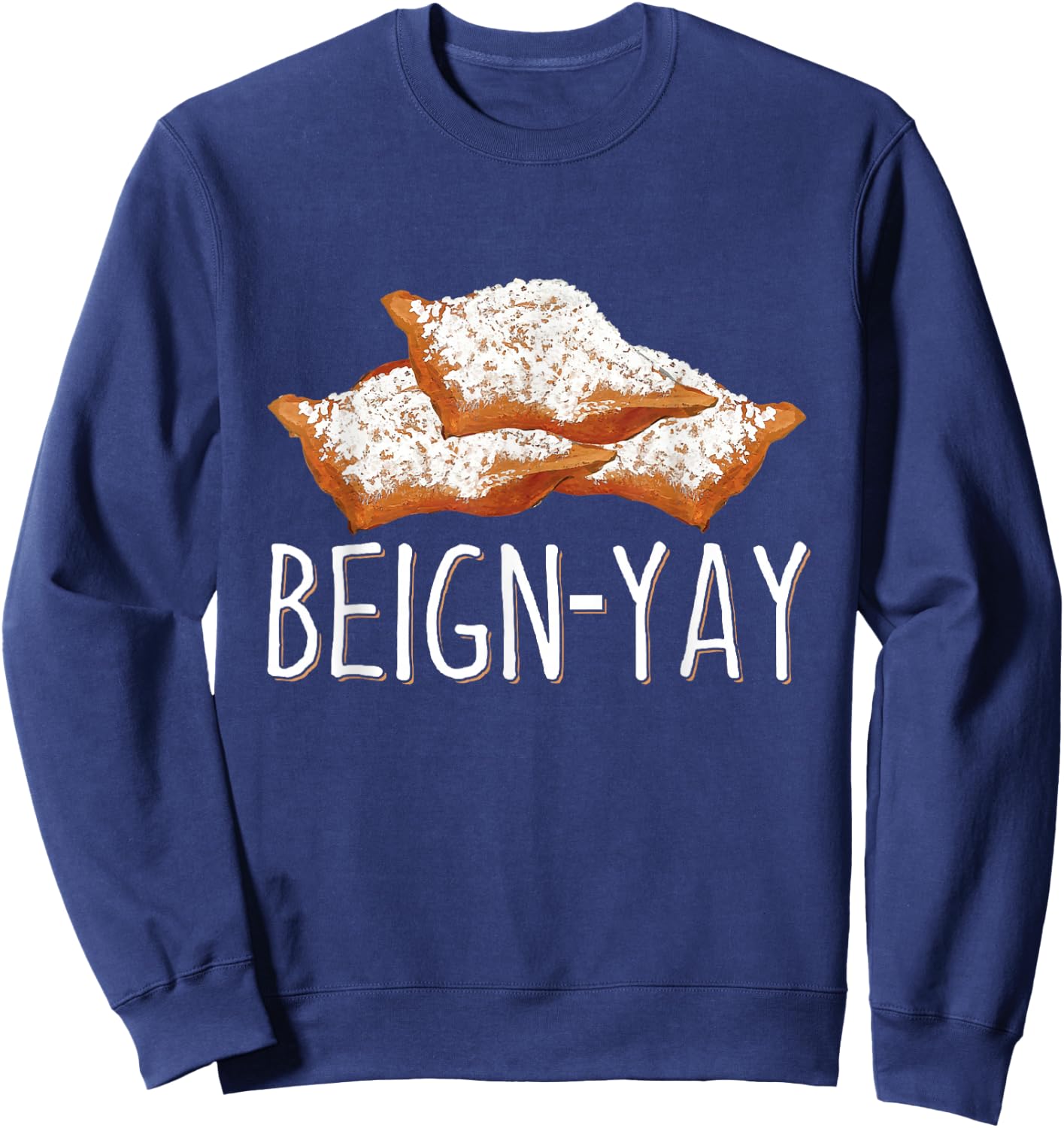 Beign-Yay Quote for a Beignet Baker Sweatshirt - Sweatshirt | Navy