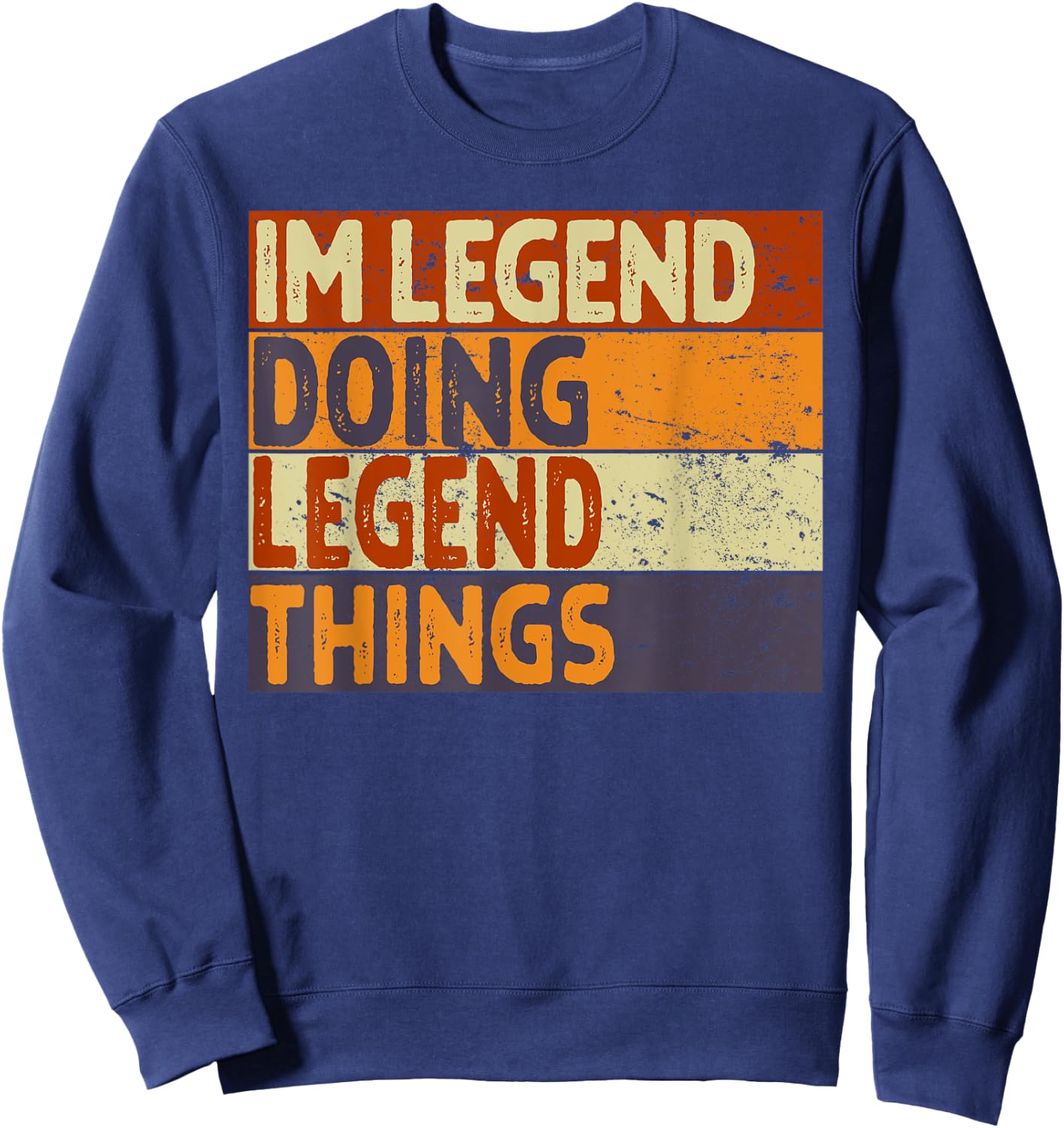 Retro I'm LEGEND Doing LEGEND Things Funny Birthday Joke Sweatshirt - Sweatshirt | Navy
