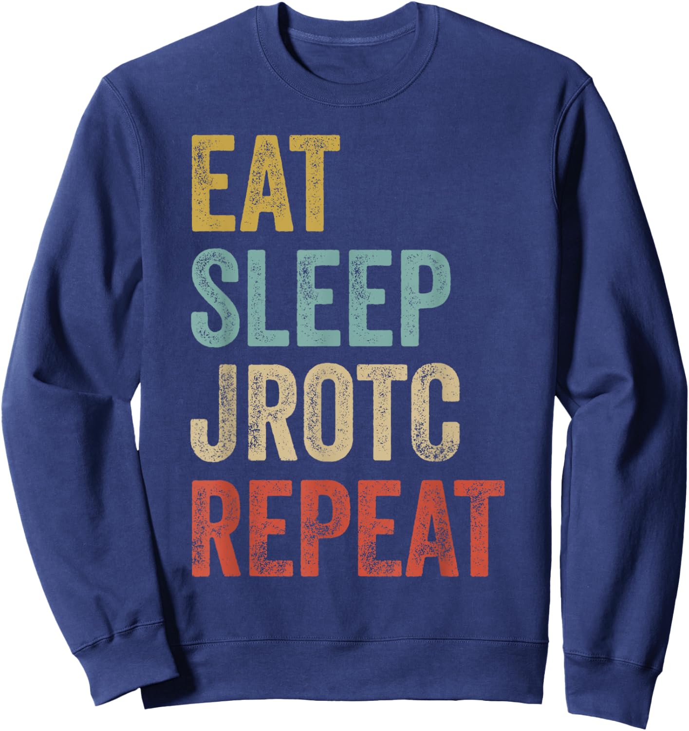 Eat Sleep JROTC Repeat US Junior ROTC Sweatshirt - Sweatshirt | Navy