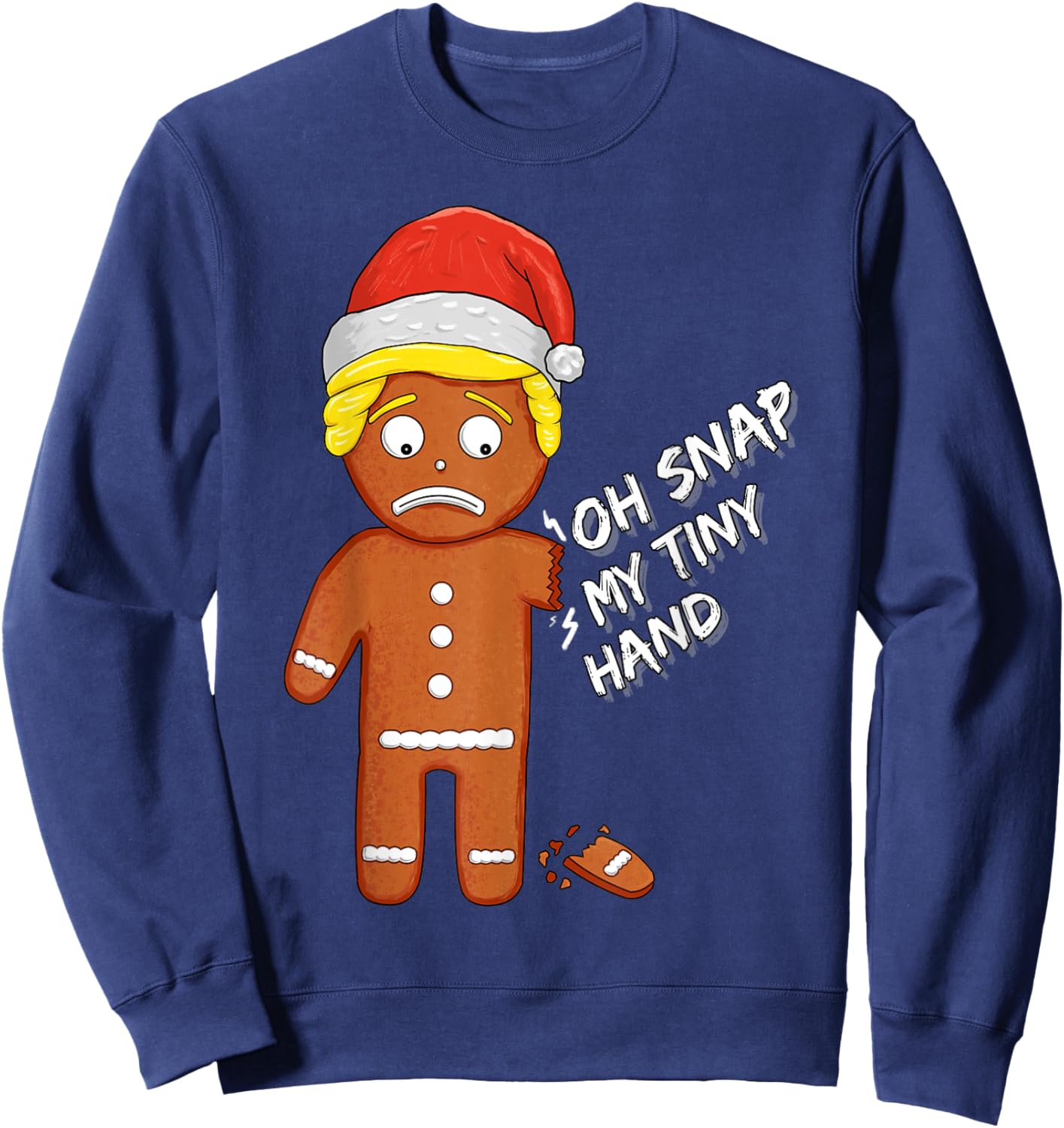 Oh Snap My Tiny Hand Gingerbread Cookie Funny Christmas Pun Sweatshirt - Sweatshirt | Navy