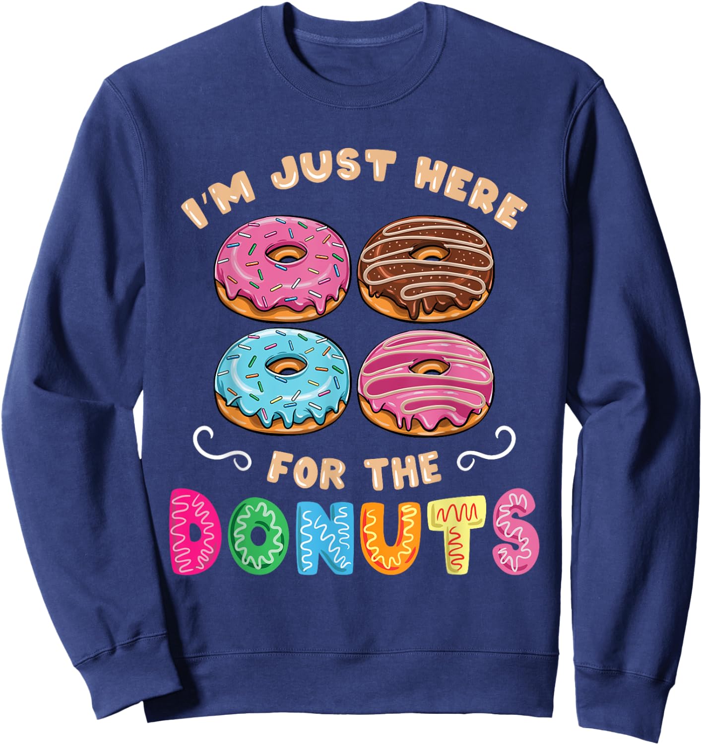 Im Just Here For The Donuts Candy Lover Sweatshirt - Sweatshirt | Navy