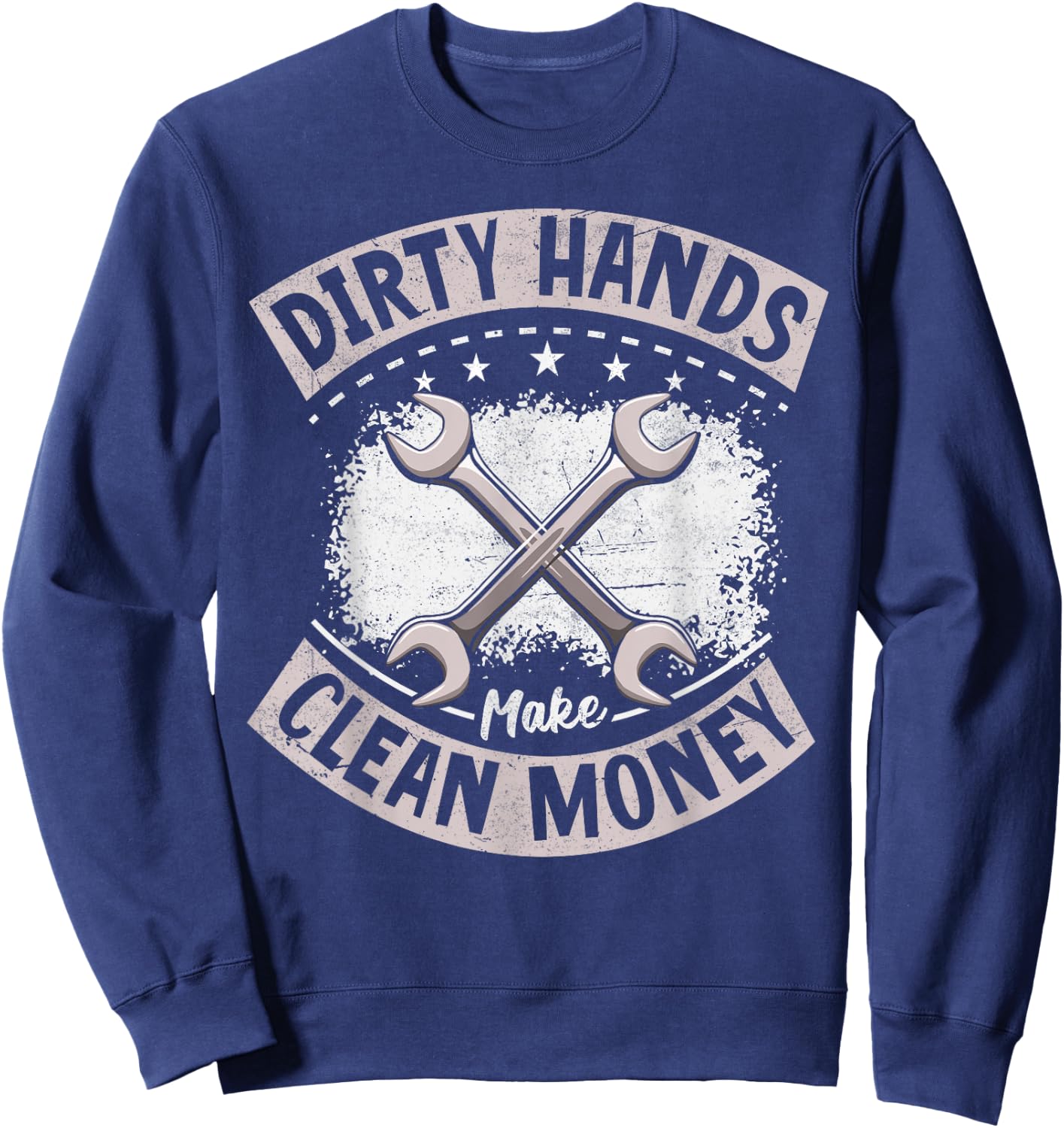 My Hands May Be Dirty But My Money Is Clean Mechanic Repair Sweatshirt - Sweatshirt | Navy